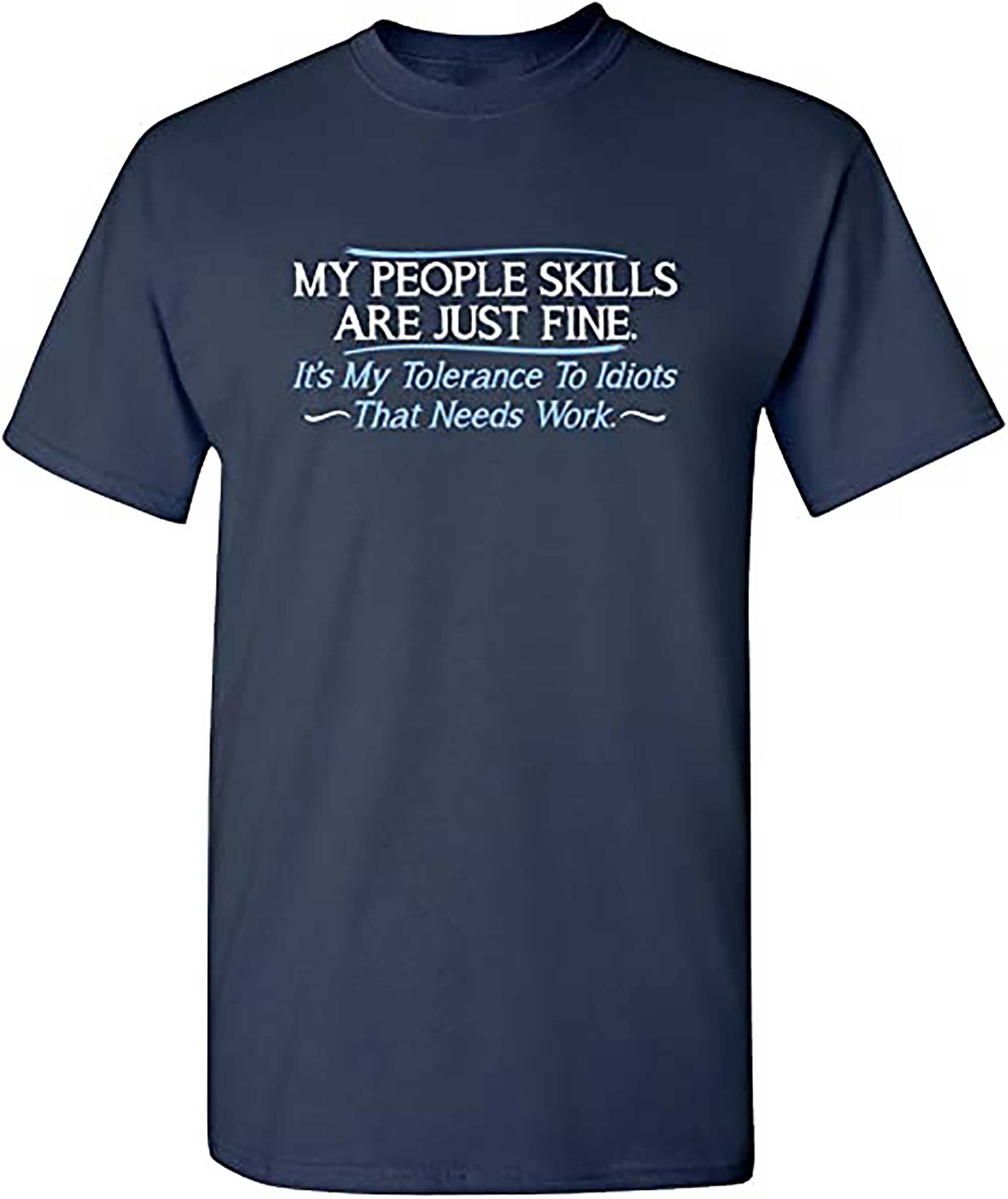 Skitongifts My People Skills Are Fine Its My Idiots Sarcasm Witty Friends Funny T Shirt