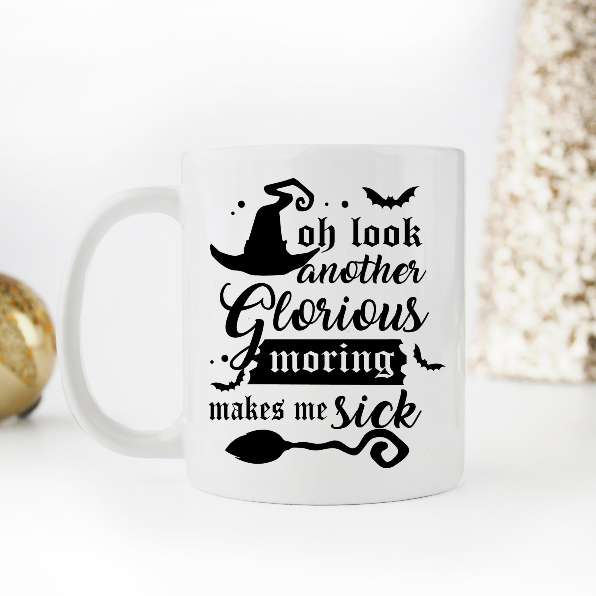 Skitongifts Coffee Mug Funny Ceramic Novelty NH030122-Oh Look Another Glorious Morning Makes Me Sick Cv37I2C