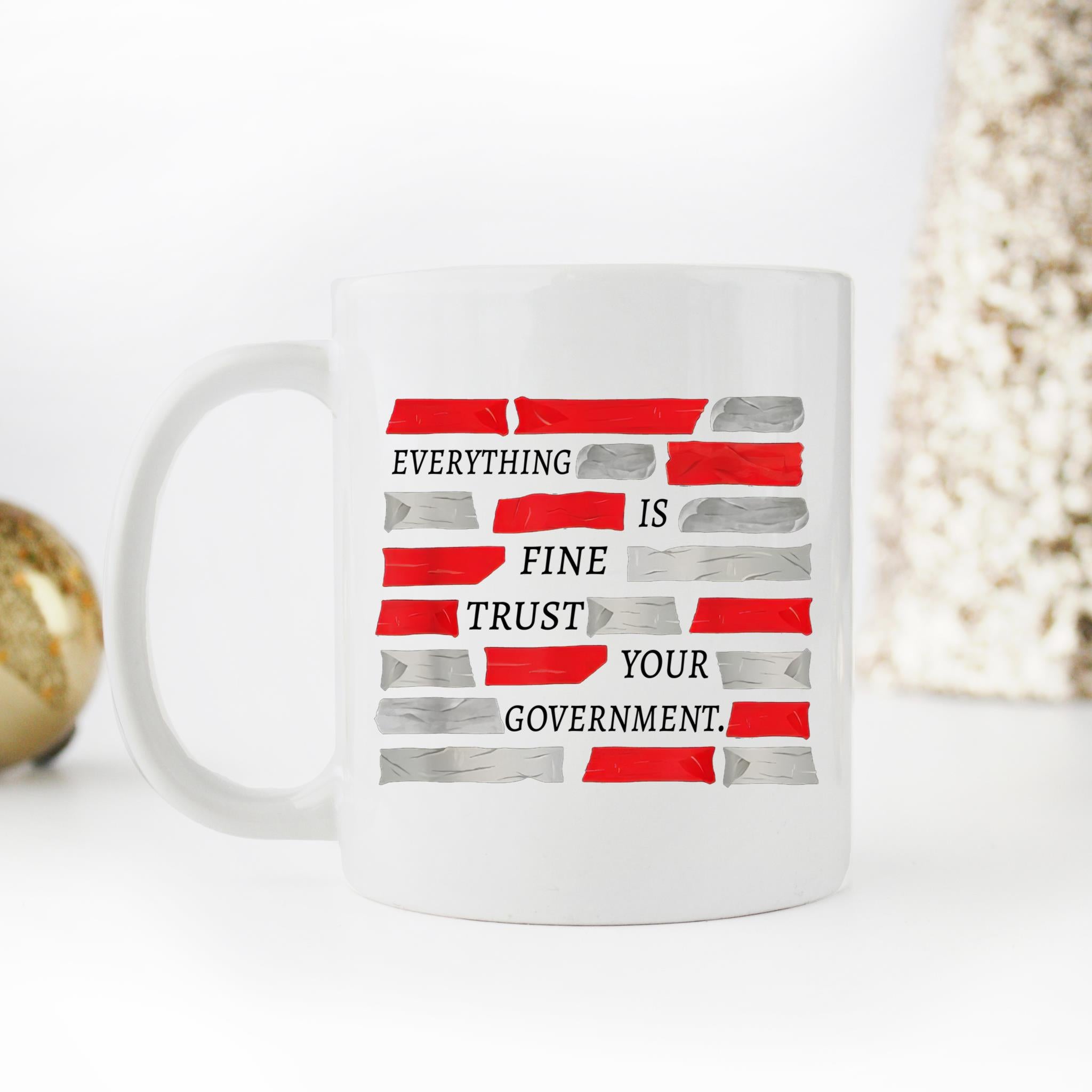 Skitongifts Coffee Mug Funny Ceramic Novelty NH051221-Everything Is Fine, Trust Your Government Gzus5Lc
