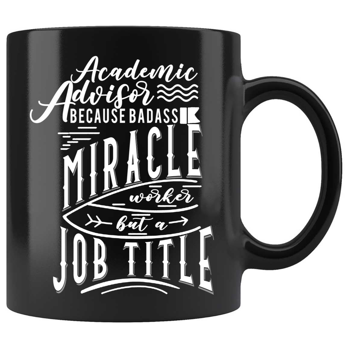 Skitongifts Coffee Mug Funny Ceramic Novelty NH07012022 - Academic Advisor Badass Miracle Worker Job Title O9Bcg0E