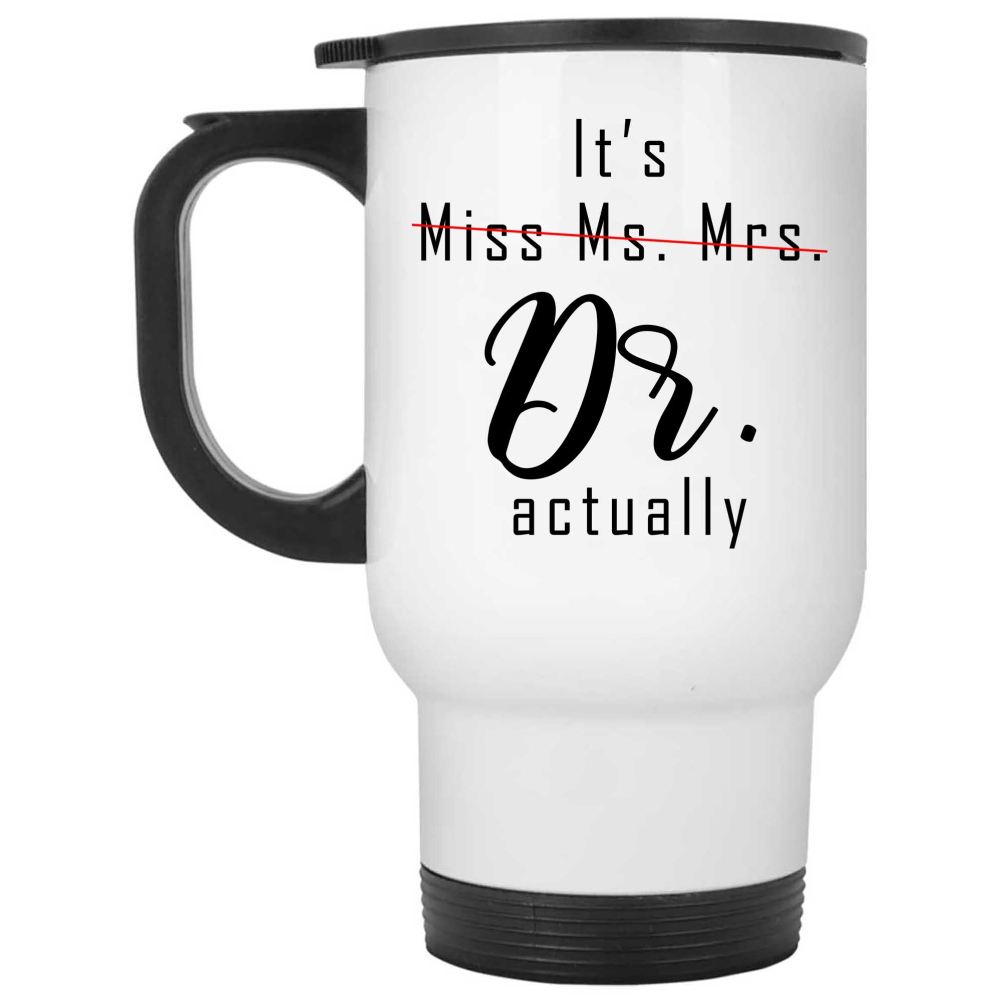 Skitongift Coffee Mug Funny Ceramic Novelty NH07012022-It's Miss Mrs Ms Dr Actually, Funny Doctor, PHD Graduation YEAUTPx