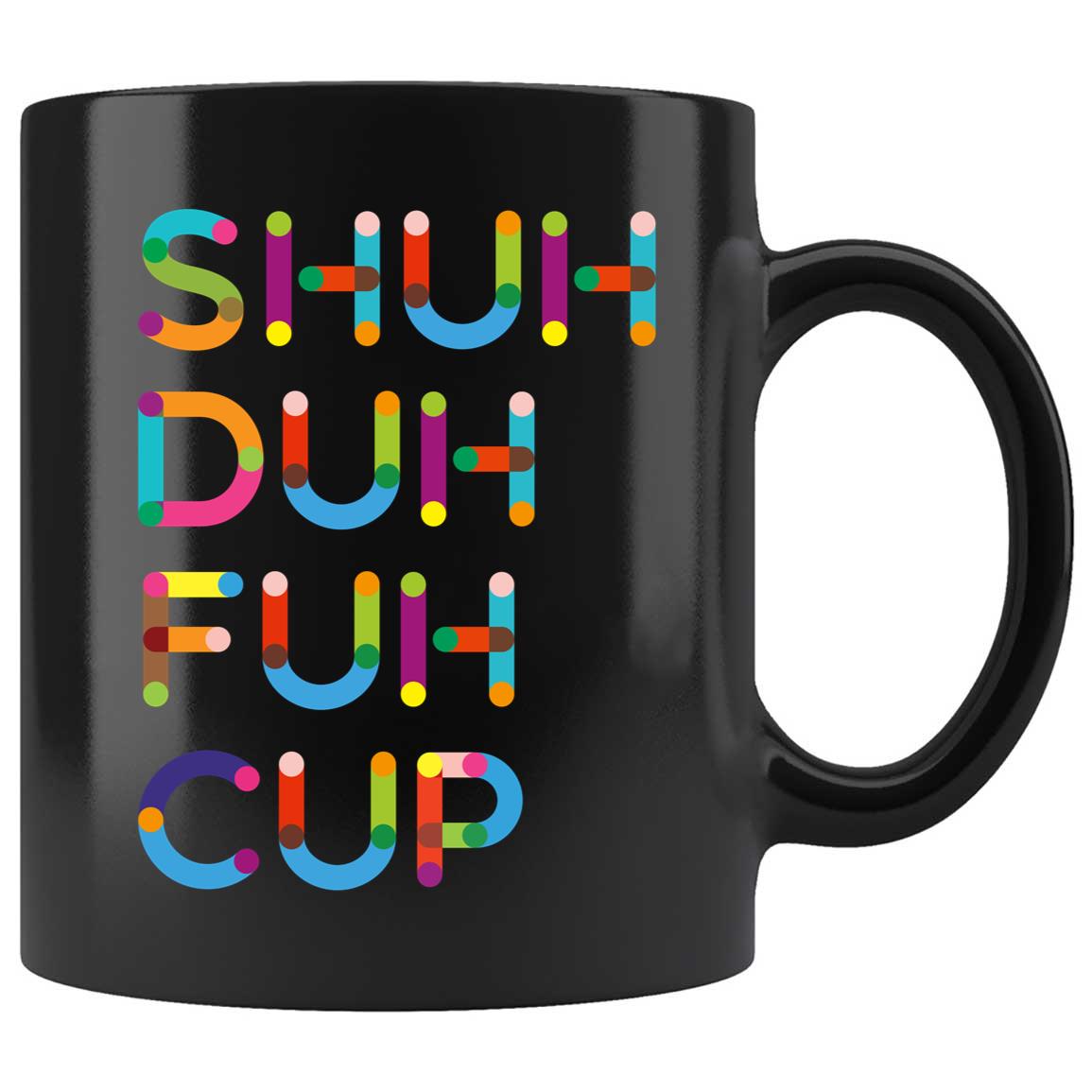 Skitongift Coffee Mug Funny Ceramic Novelty NH08012022-Shuh Duh Fuh Cup YpJgLao