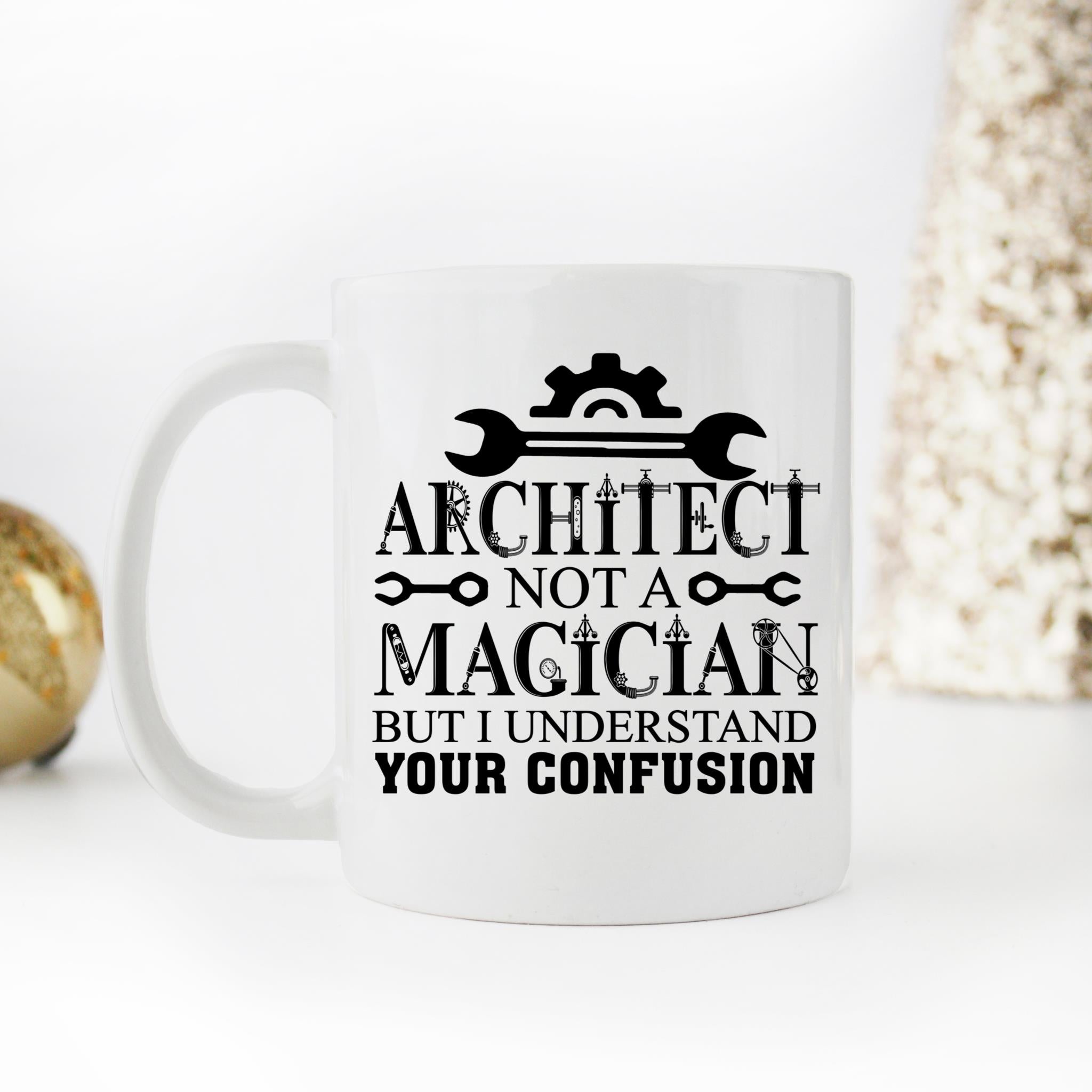 Skitongifts Coffee Mug Funny Ceramic Novelty Architect Not A Magician But I Understand Your Confusion Wclcwxk