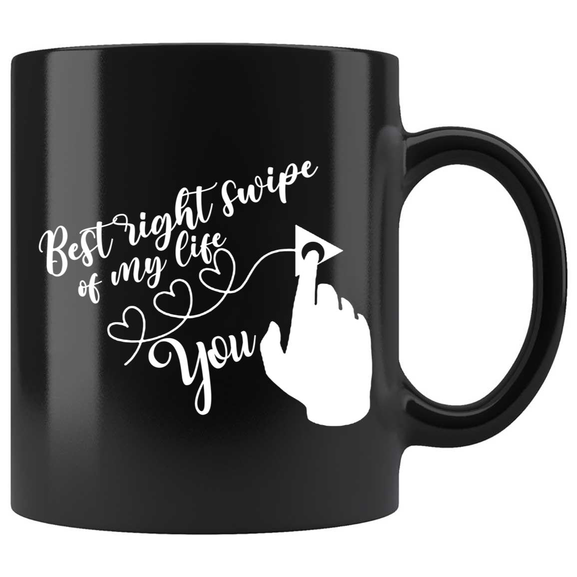 Skitongifts Coffee Mug Funny Ceramic Novelty Best Right Swipe Of My Life You Weflmco