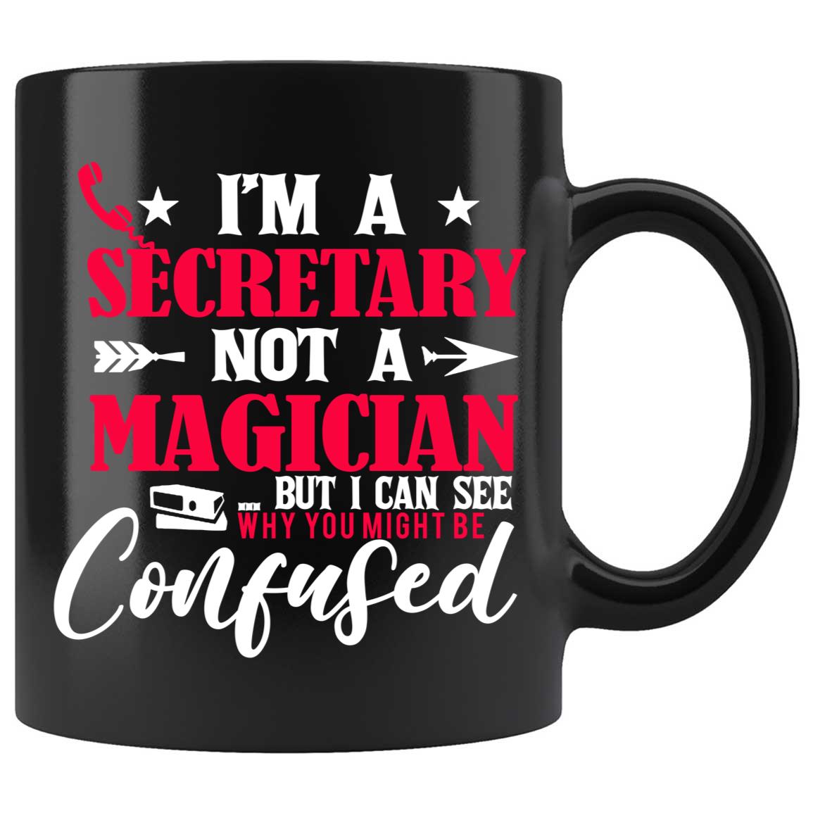 Skitongifts Coffee Mug Funny Ceramic Novelty I'm A Secretary Not A Magician But I Can See Why You Might Be Confused 14Vulgv