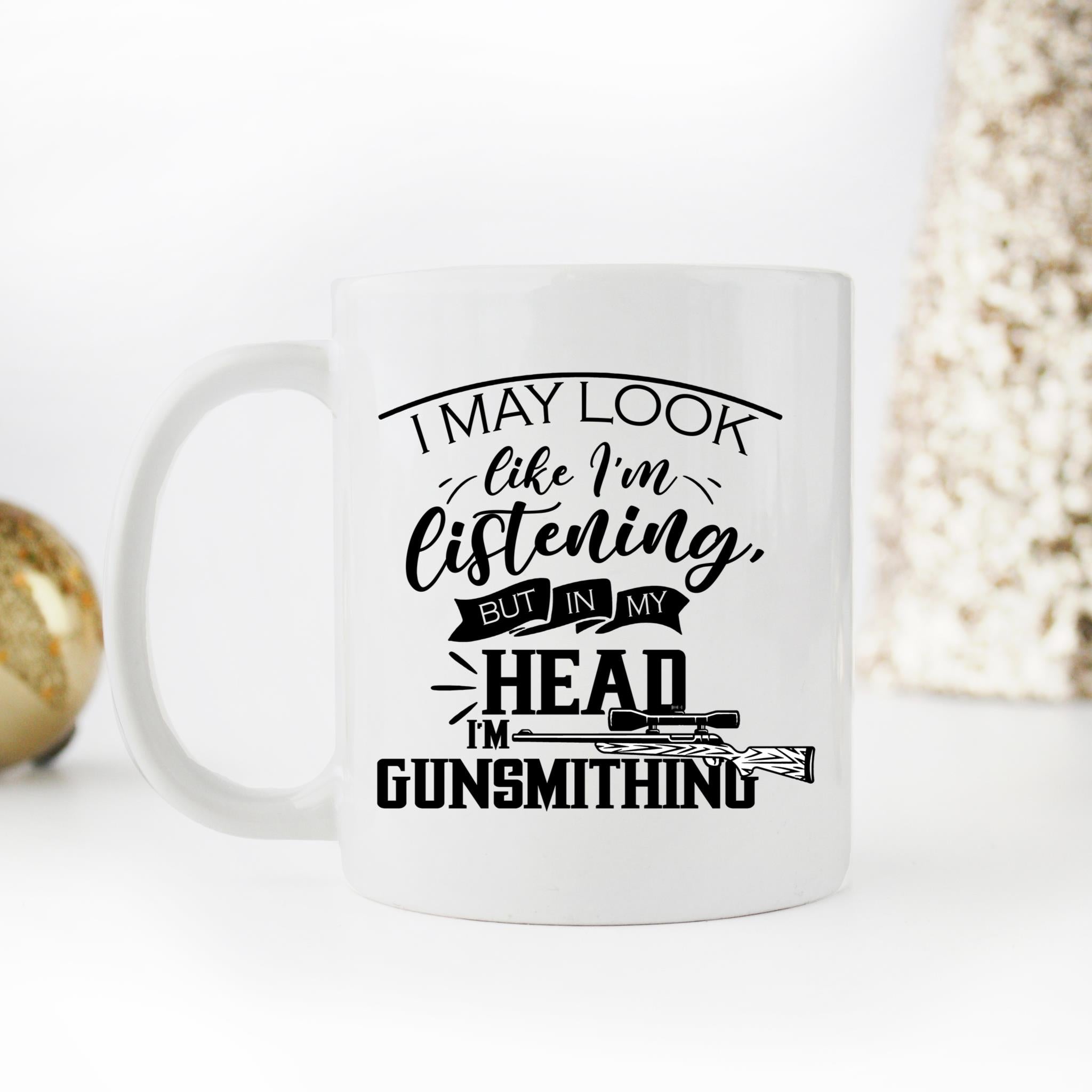 Skitongifts Coffee Mug Funny Ceramic Novelty I Might Look Like I'm Listening To You But In My Head I'm Gunsmithing Nsf0Haz