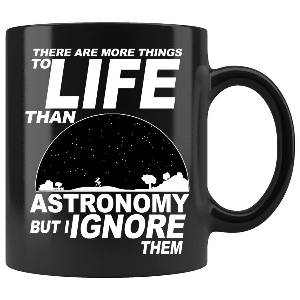 Skitongifts Coffee Mug Funny Ceramic Novelty There Are More Thing To Life Than Astronomy But I Ignore Them Qeodnzb