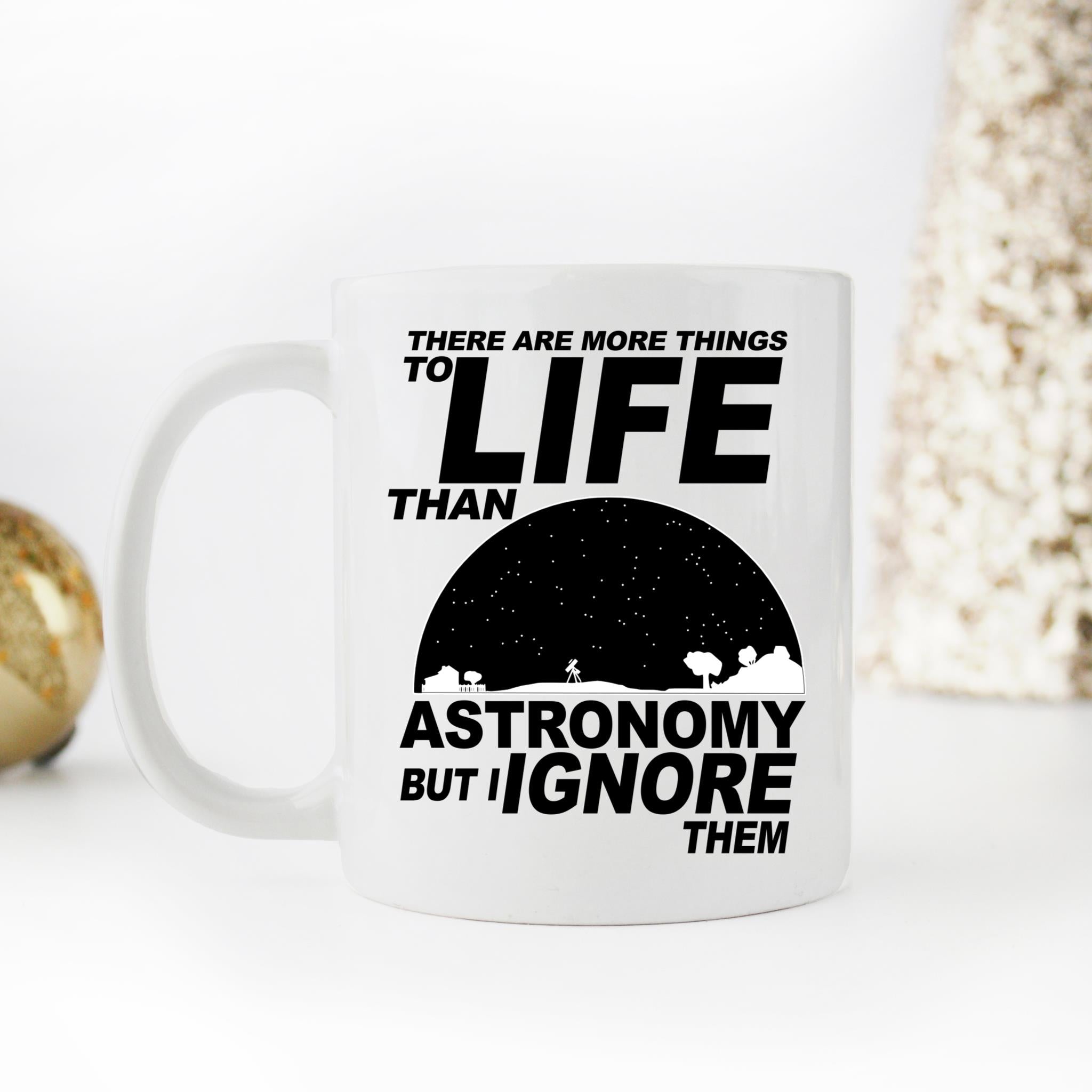 Skitongifts Coffee Mug Funny Ceramic Novelty There Are More Thing To Life Than Astronomy But I Ignore Them Qeodnzb