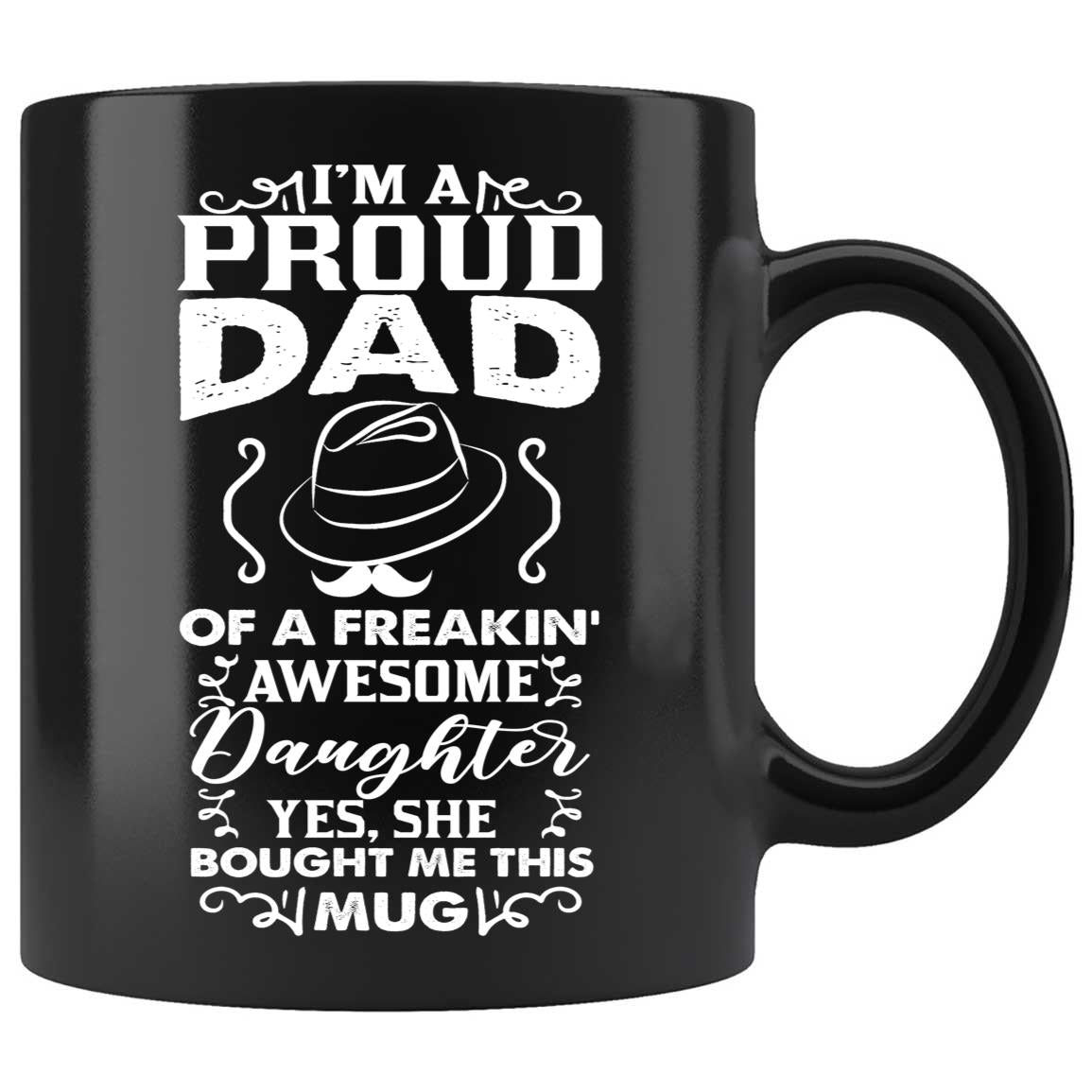 Skitongifts Coffee Mug Funny Ceramic Novelty I Am A Proud Dad Of A Freakin' Awesome Daughter Hacrkc2
