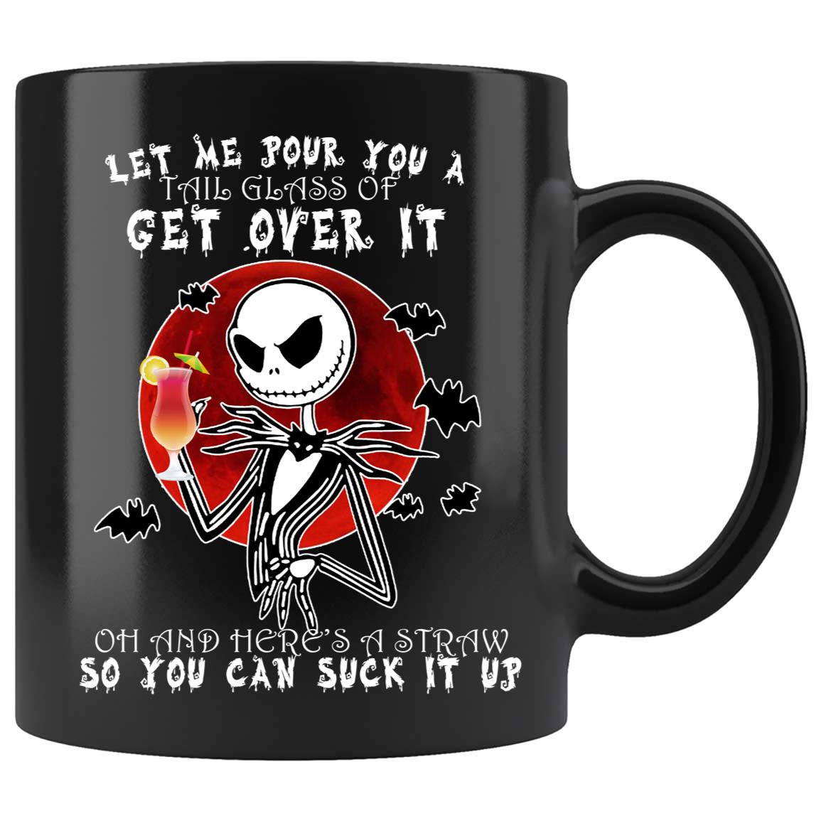 Skitongifts Coffee Mug Funny Ceramic Novelty NH181221-Skellington, Let Me Pour You A Tail Glass Of Get Over It Cdq76Nw