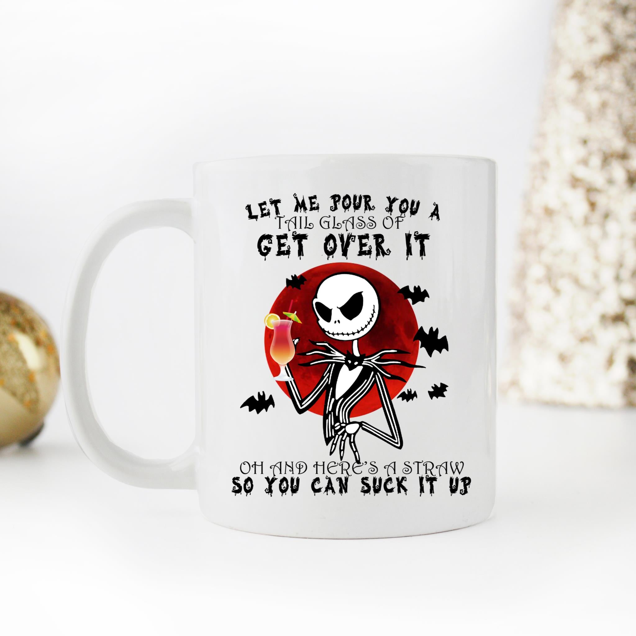 Skitongifts Coffee Mug Funny Ceramic Novelty NH181221-Skellington, Let Me Pour You A Tail Glass Of Get Over It Cdq76Nw