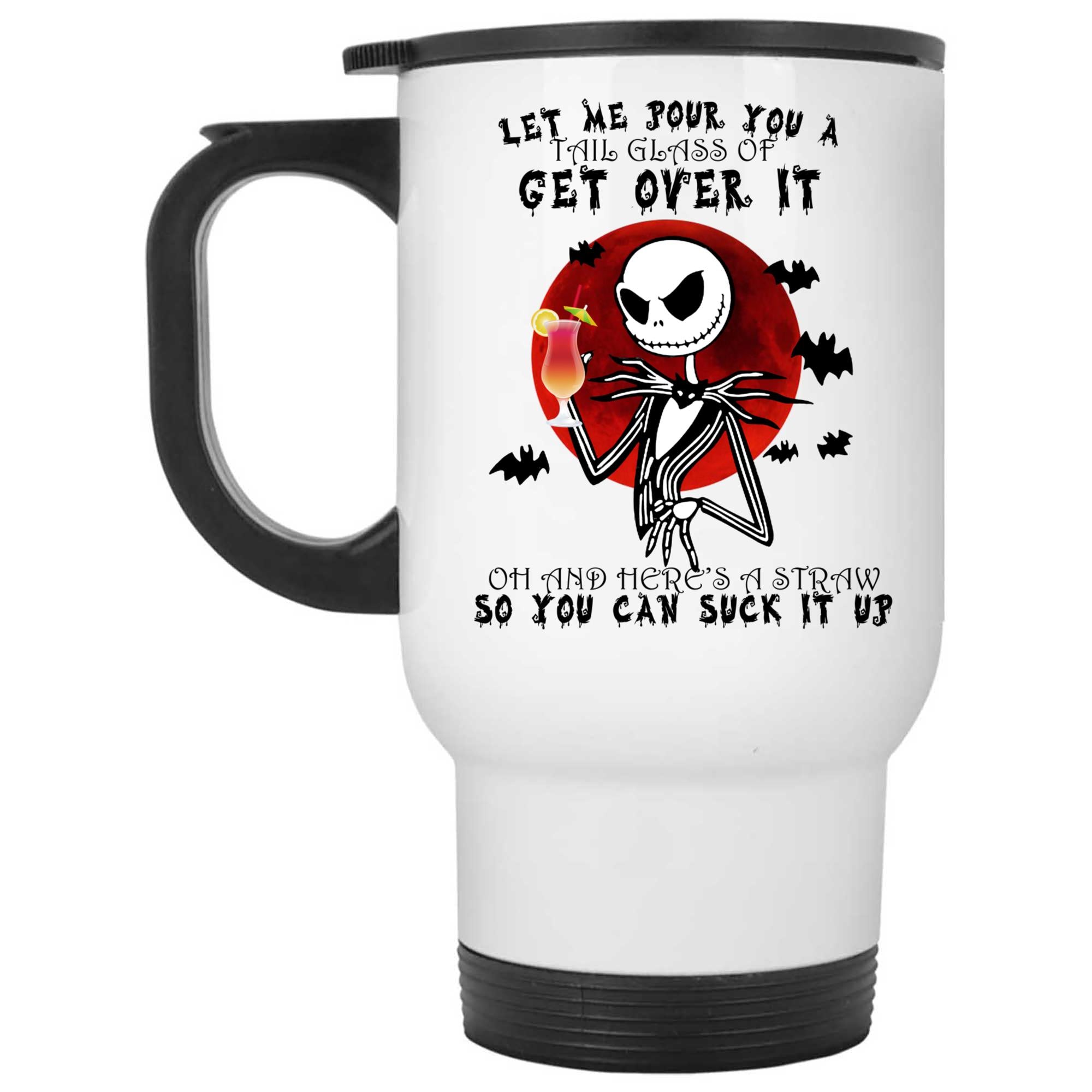 Skitongifts Coffee Mug Funny Ceramic Novelty NH181221-Skellington, Let Me Pour You A Tail Glass Of Get Over It Cdq76Nw