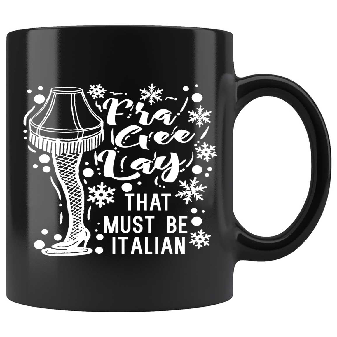 Skitongifts Coffee Mug Funny Ceramic Novelty Fra-Gee-Lay That Must Be Italian Vkpxeol