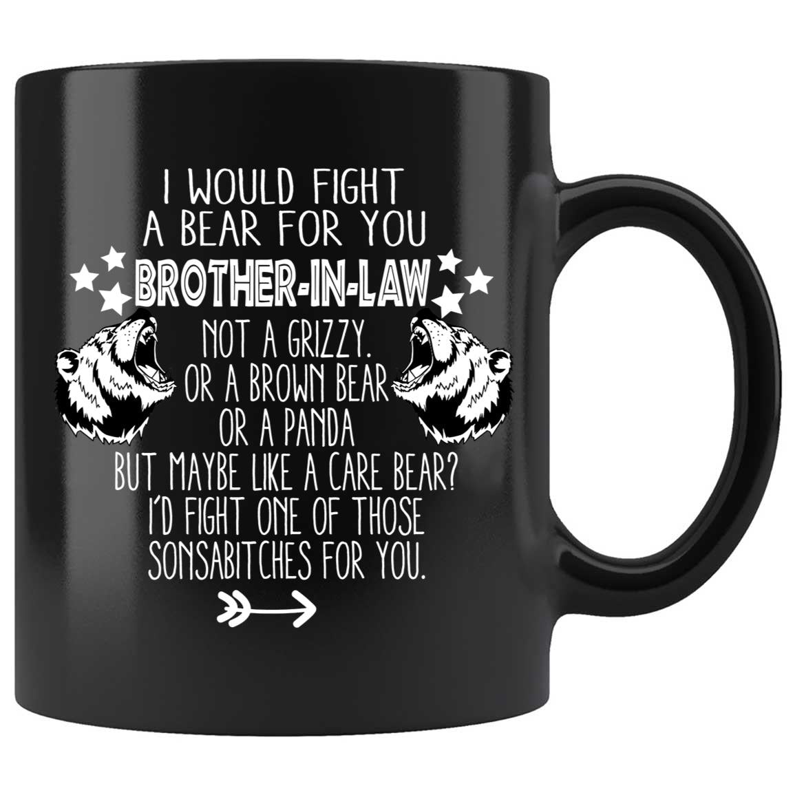 Skitongifts Coffee Mug Funny Ceramic Novelty I'd Totally Fight A Bear For You Brother-In-Law Cjgilfw