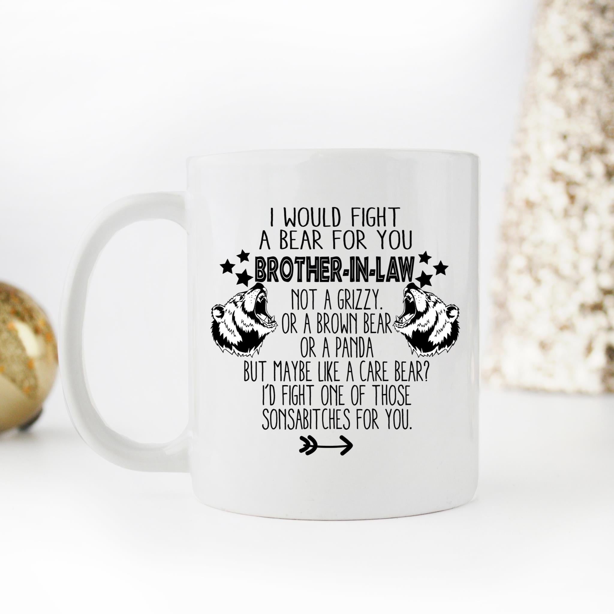 Skitongifts Coffee Mug Funny Ceramic Novelty I'd Totally Fight A Bear For You Brother-In-Law Cjgilfw