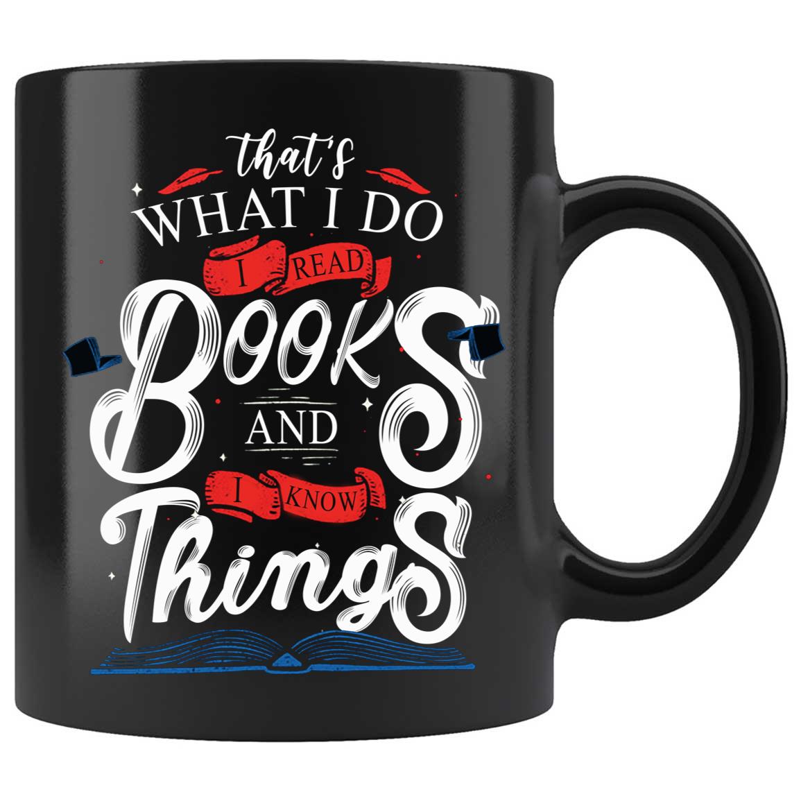 Skitongifts Coffee Mug Funny Ceramic Novelty That's What I Do I Read Book And I Know Thing, Personalized Book Quote 516Rmwc