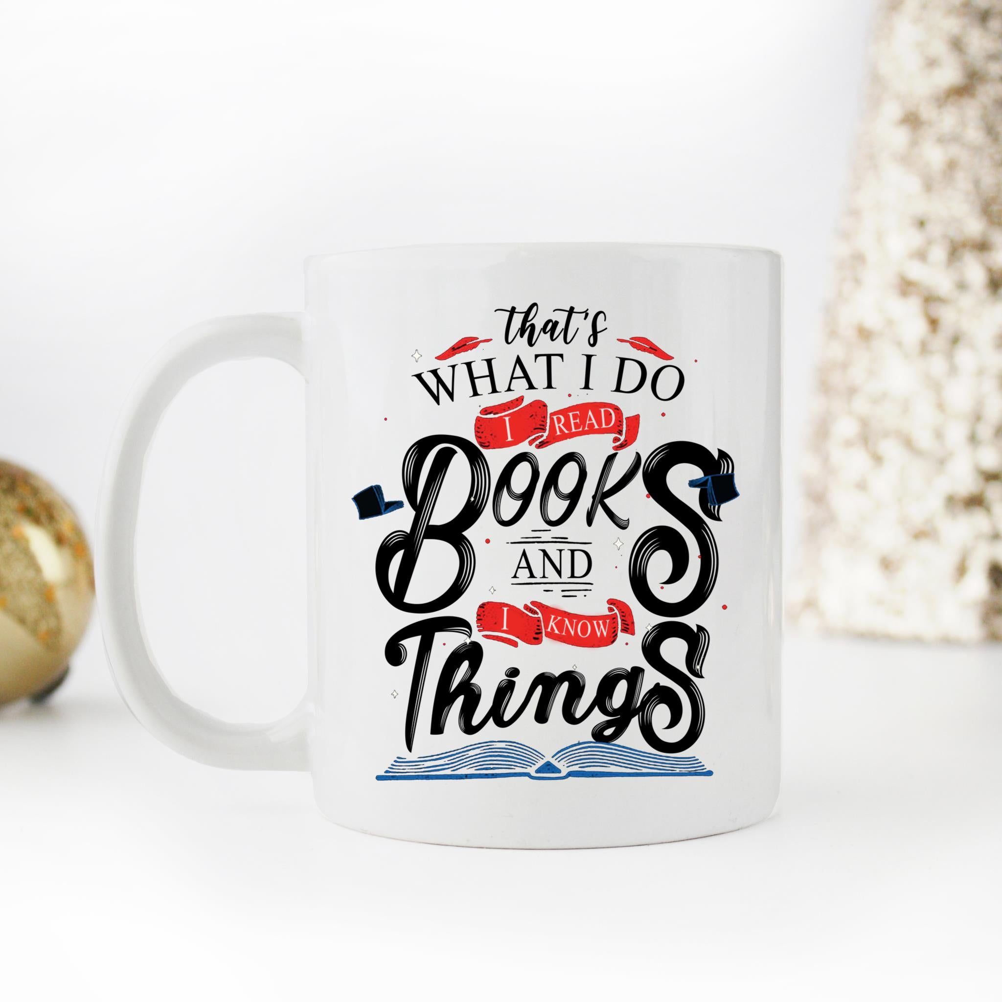 Skitongifts Coffee Mug Funny Ceramic Novelty That's What I Do I Read Book And I Know Thing, Personalized Book Quote 516Rmwc