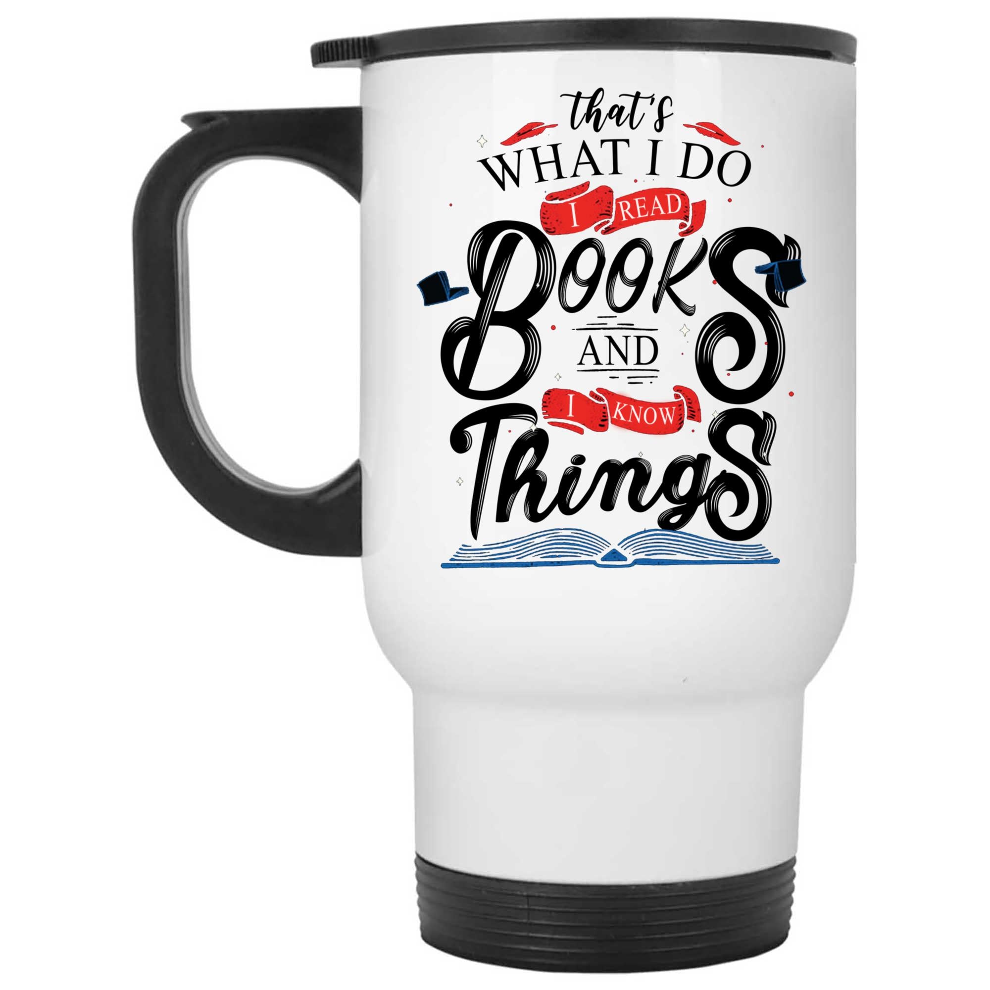 Skitongifts Coffee Mug Funny Ceramic Novelty That's What I Do I Read Book And I Know Thing, Personalized Book Quote 516Rmwc