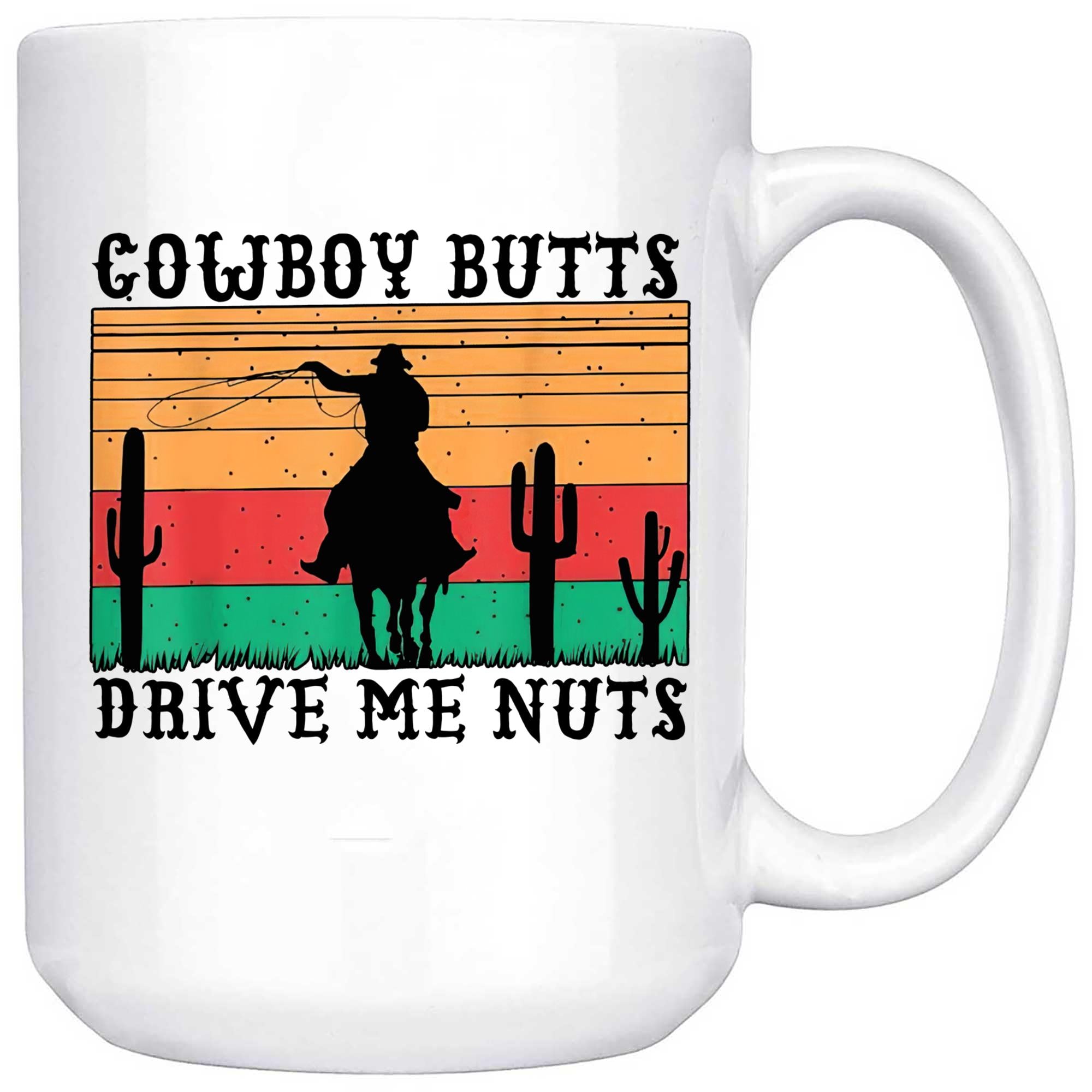 Skitongifts Coffee Mug Funny Ceramic Novelty M80-NH251221-Cowboy Butts Drive Me Nuts Gkdkggn