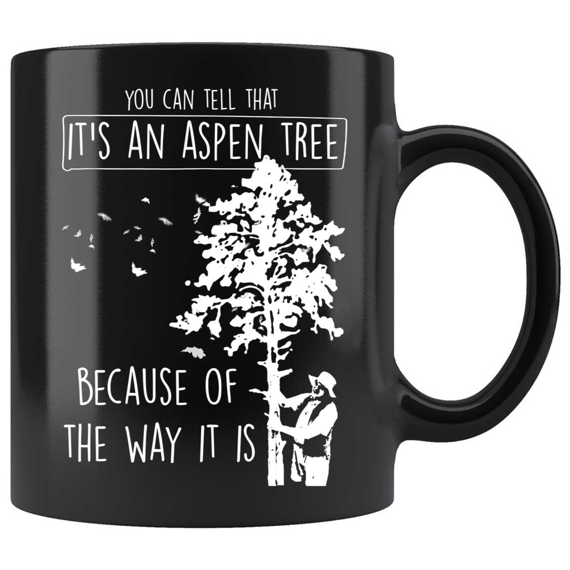 Skitongifts Coffee Mug Funny Ceramic Novelty NH271222-You Can Tell Its An Aspen Tree Because Of The Way 9Ospibd