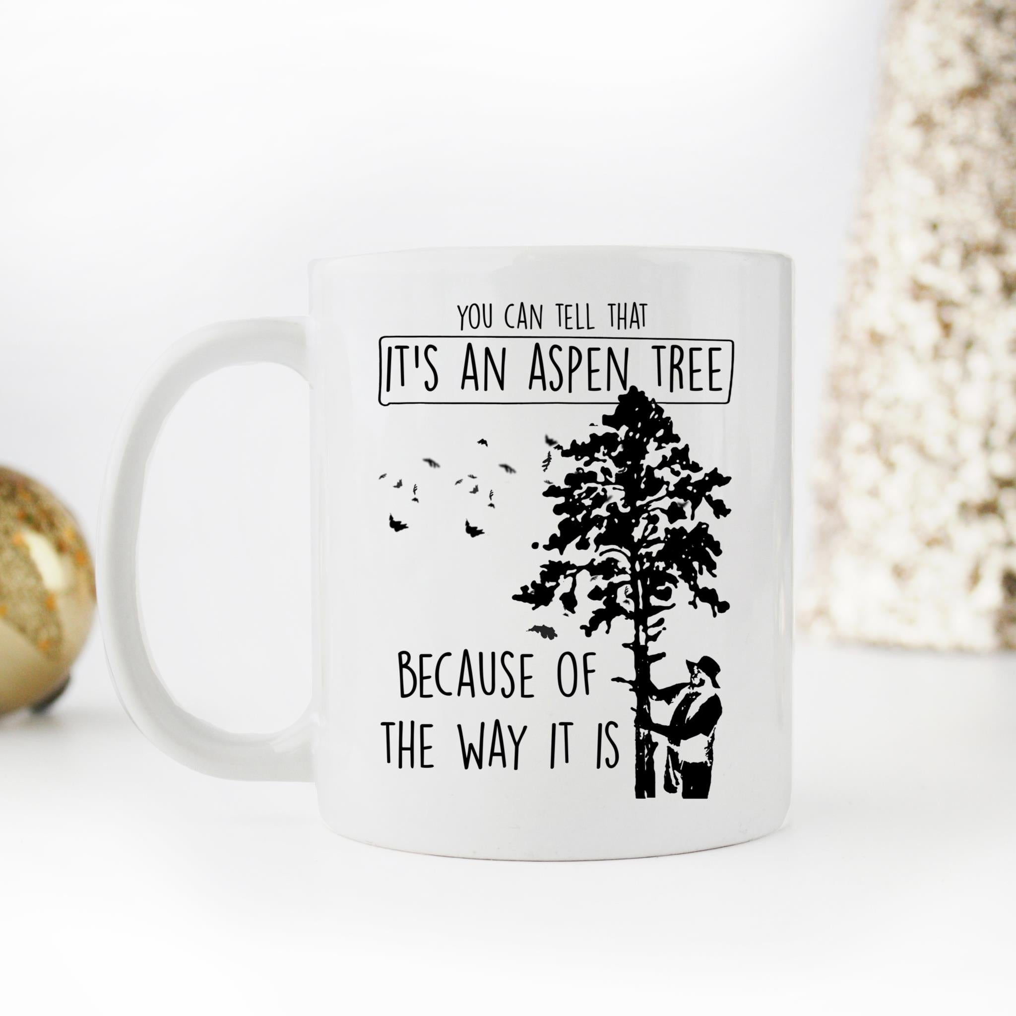 Skitongifts Coffee Mug Funny Ceramic Novelty NH271222-You Can Tell Its An Aspen Tree Because Of The Way 9Ospibd