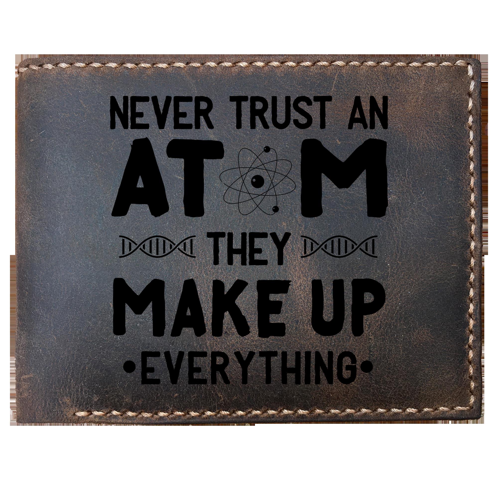 Skitongifts Funny Custom Laser Engraved Bifold Leather Wallet, Never Trust An Atom They Make Up Everything Science, Chemisty, Physicist