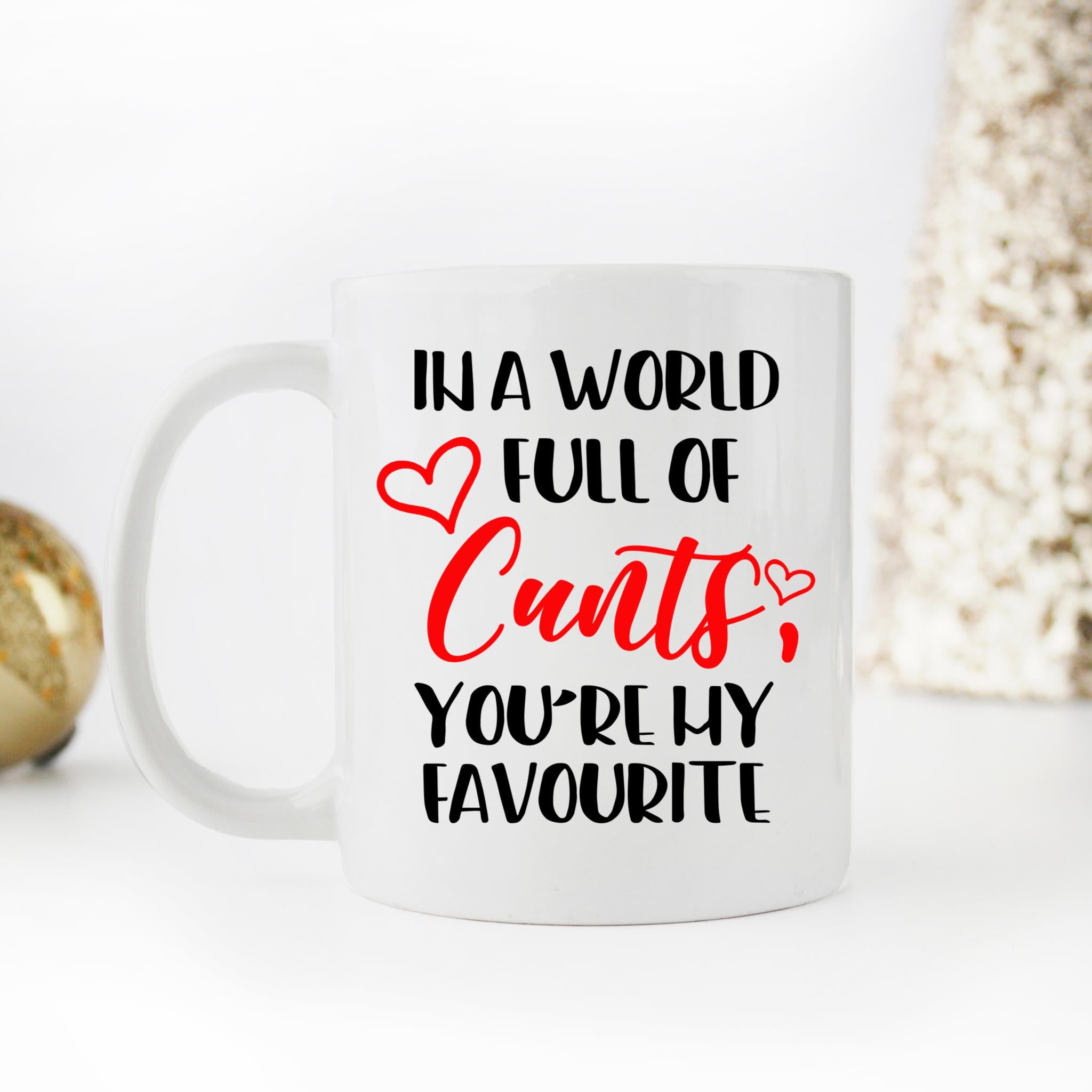 Skitongifts Coffee Mug Funny Ceramic Novelty In A World Full Of Cunts You're My Favorite OjB3GpI
