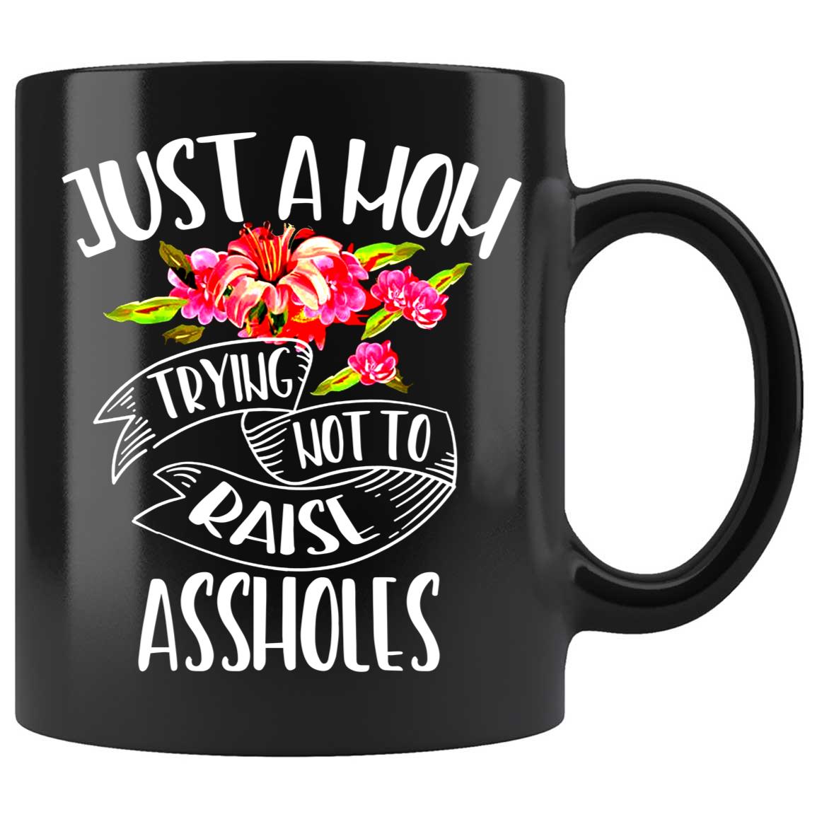 Skitongifts Coffee Mug Funny Ceramic Novelty Just A Mom Trying Not To Raise Assholes Mother's Day sXsl5hu