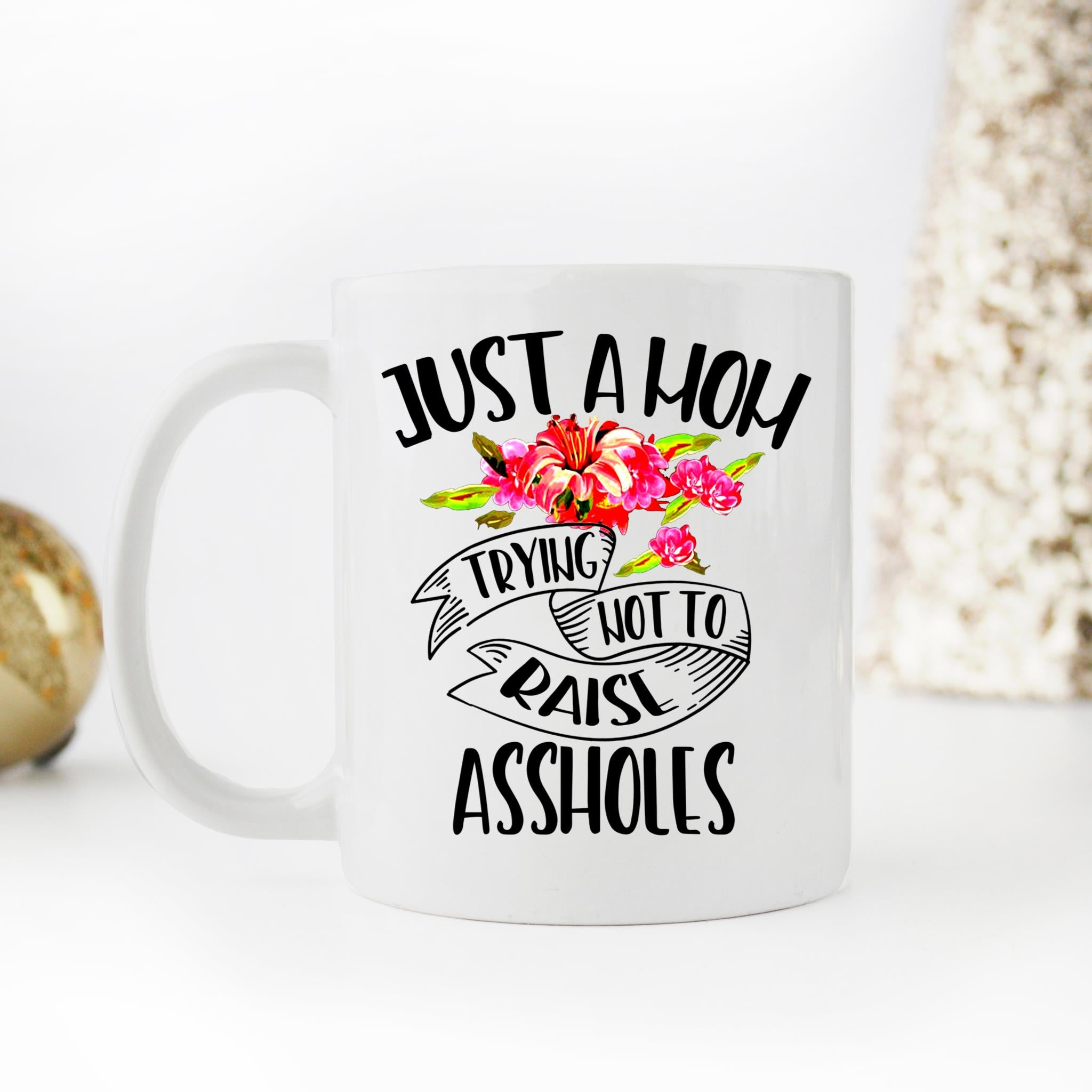 Skitongifts Coffee Mug Funny Ceramic Novelty Just A Mom Trying Not To Raise Assholes Mother's Day sXsl5hu