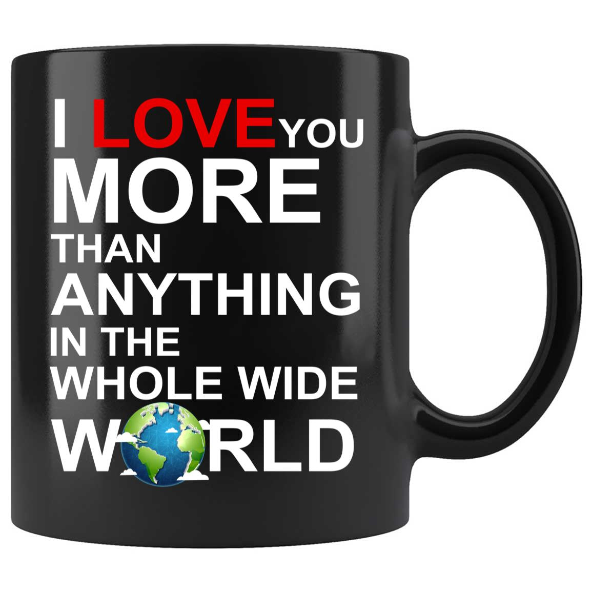 Skitongifts Coffee Mug Funny Ceramic Novelty I Love You More Than Anything In The Whole Wide World RDAozPi