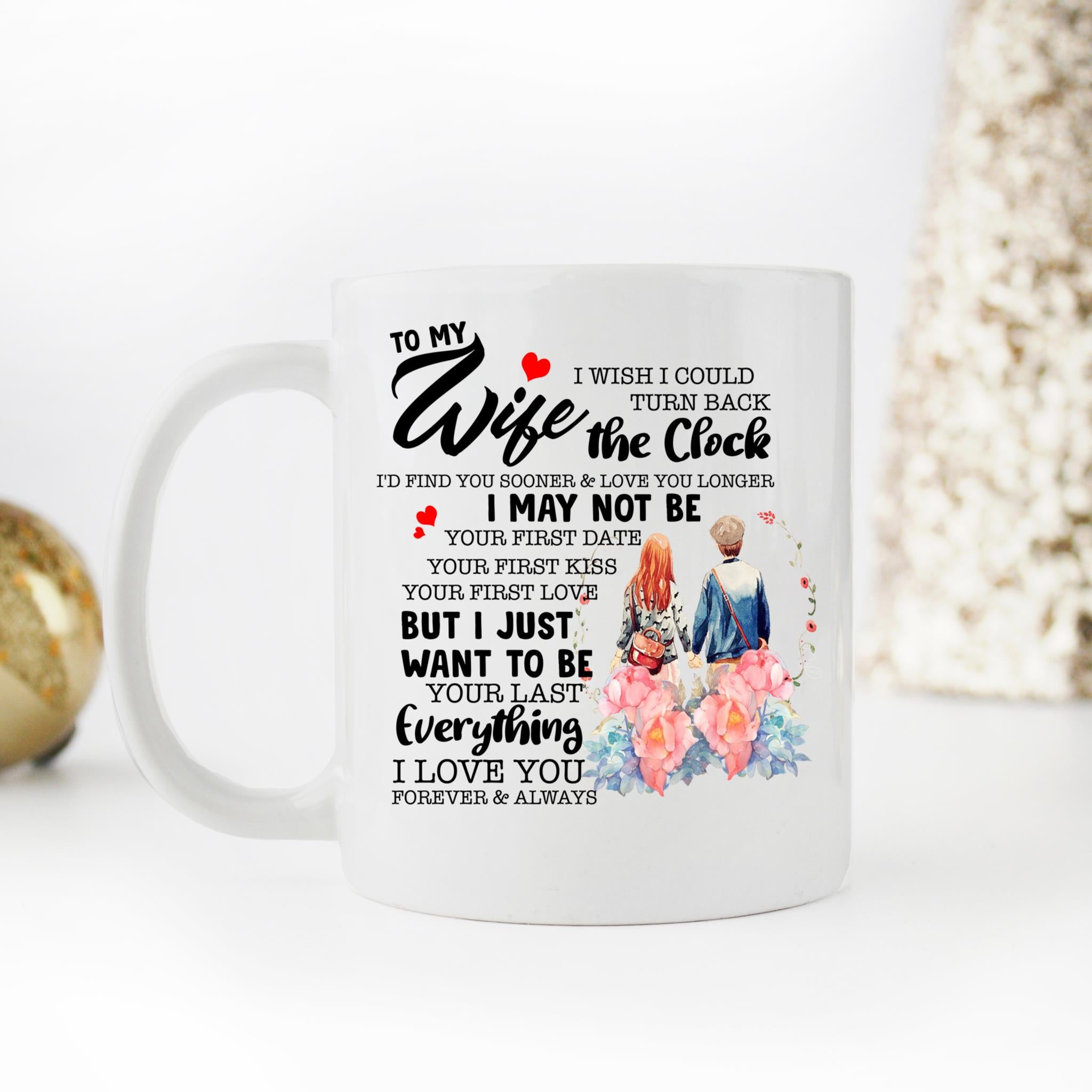 Skitongifts Coffee Mug Funny Ceramic Novelty To My Wife I Wish I Could Turn Back The Clock I Love You fH0quqw