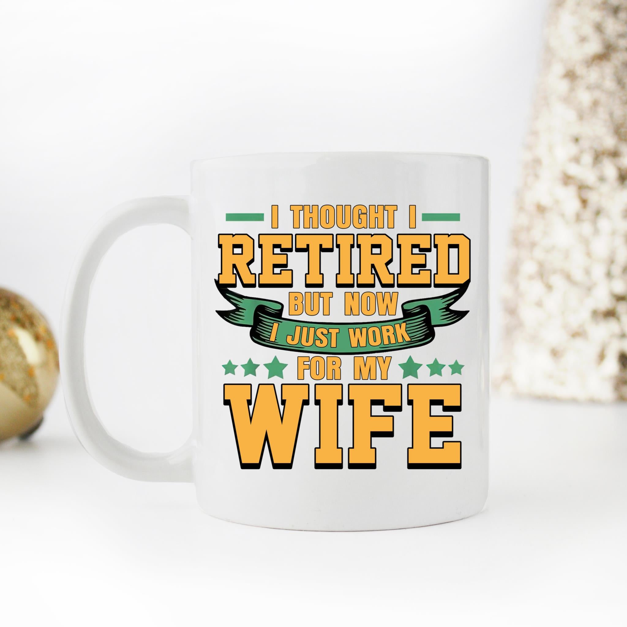 Skitongifts Coffee Mug Funny Ceramic Novelty I Thought I Retired But Now I Just Work For My Wife njHnDmd