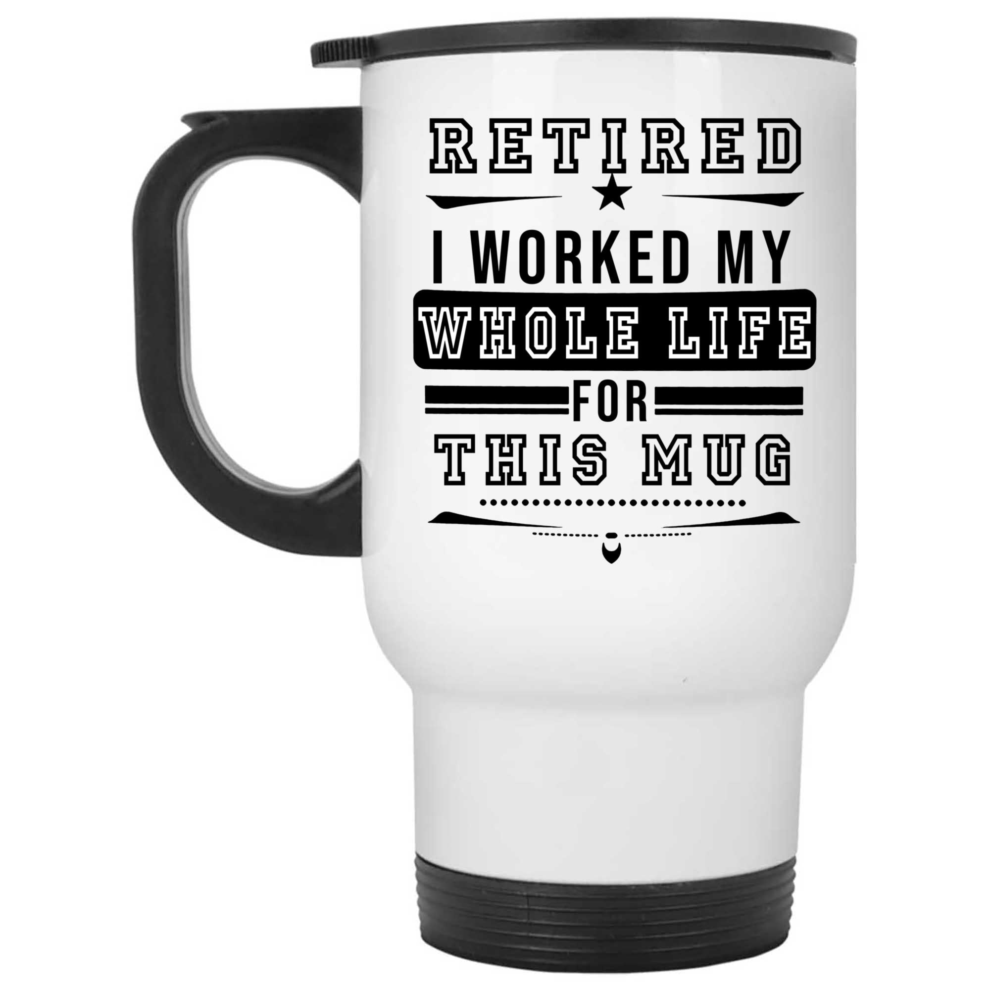Skitongifts Coffee Mug Funny Ceramic Novelty I Worked My Whole Life For This Mug rqUQq7j