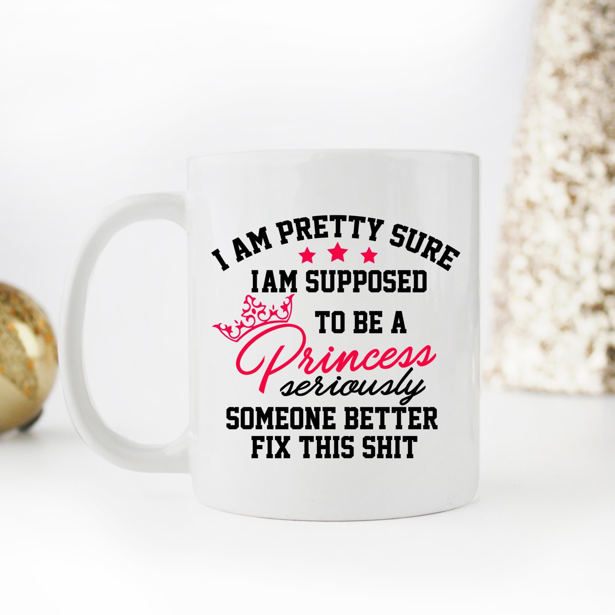 Skitongifts Coffee Mug Funny Ceramic Novelty I'm Pretty Sure I'm Supposed To Be A Princess 1fIQWBW