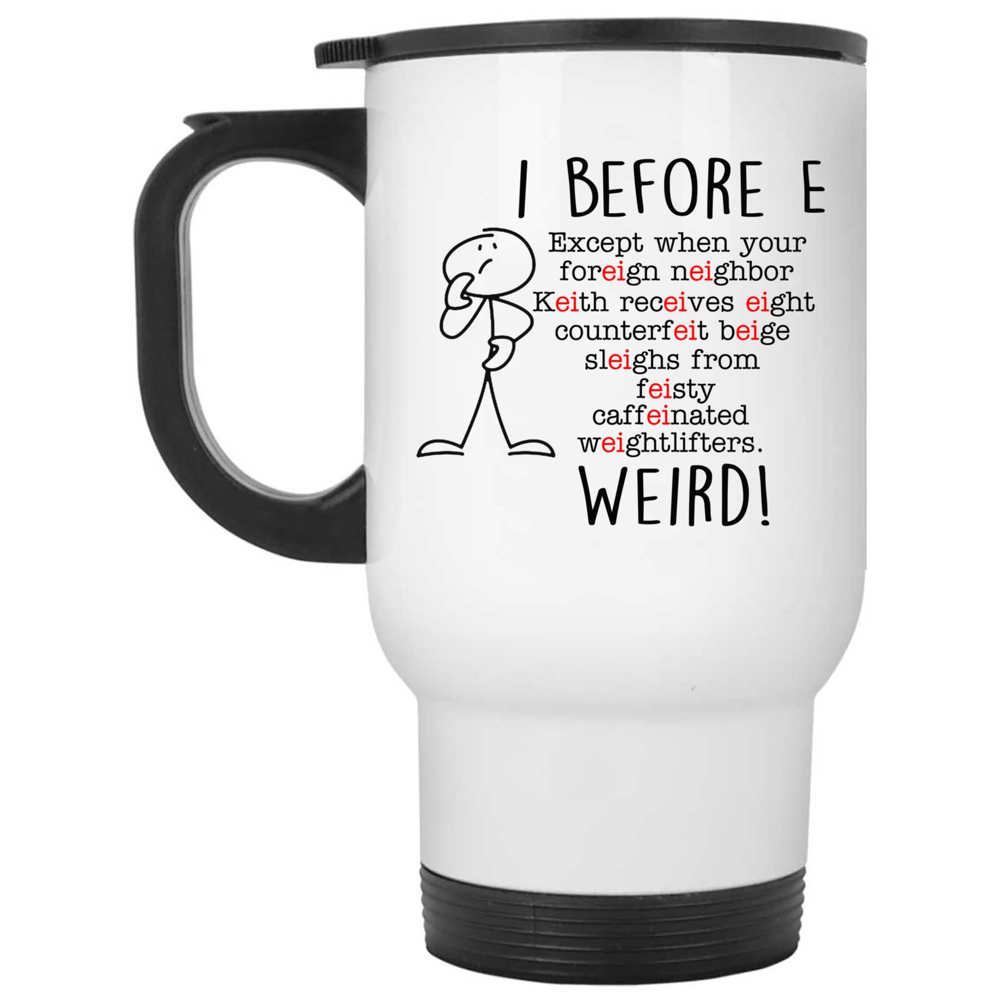 Skitongifts Coffee Mug Funny Ceramic Novelty I Before E Weird 3N4T52b