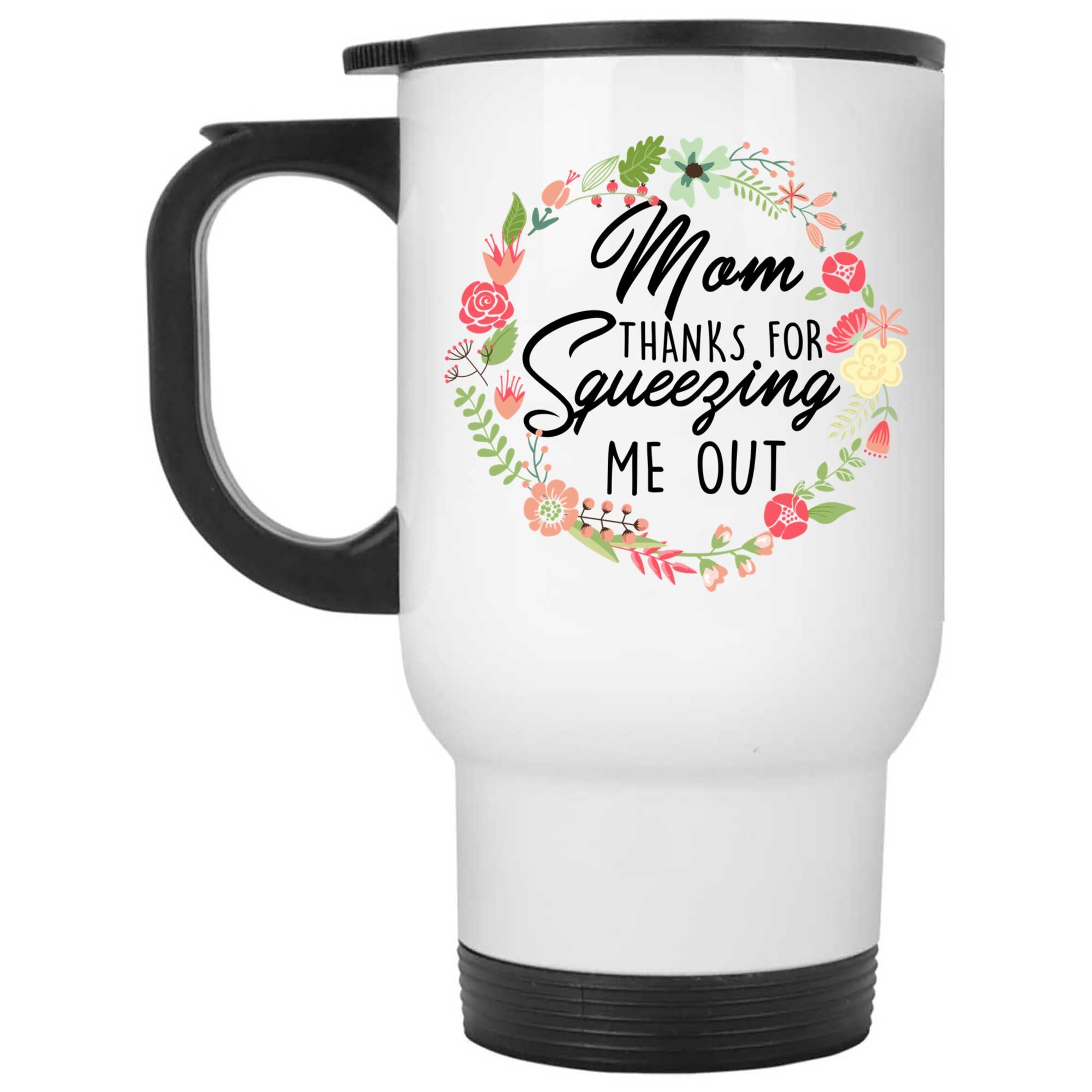 Skitongifts Coffee Mug Funny Ceramic Novelty Mom Thanks For Squeezing Me Out dgFhEfq