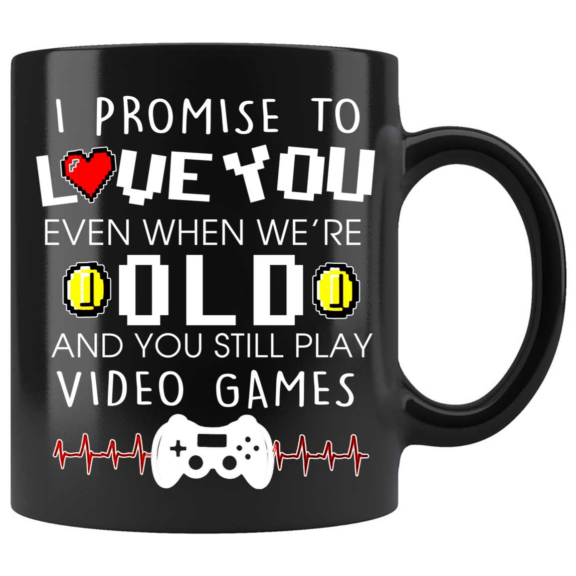 Skitongifts Coffee Mug Funny Ceramic Novelty I Promise To Love You Even When We're Old And You Still Play Video Game tNKAOdo