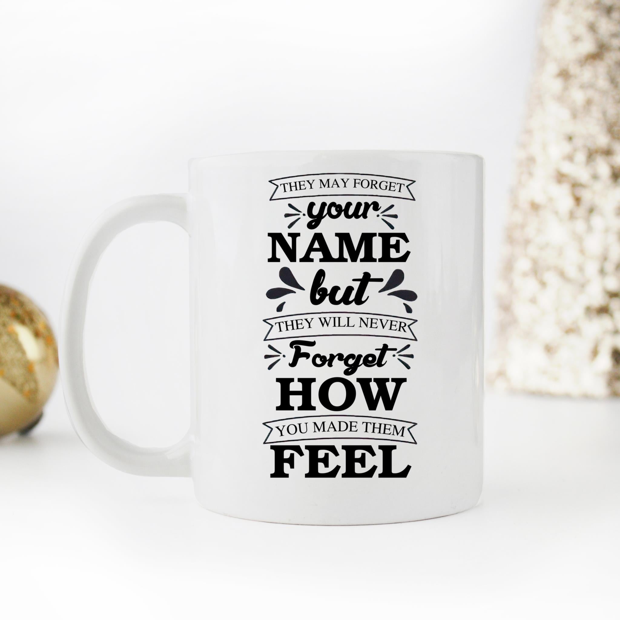 Skitongifts Coffee Mug Funny Ceramic Novelty They May Forget Your Custom Name But Will Never Forget How You Made Them Feel 3x4UREb
