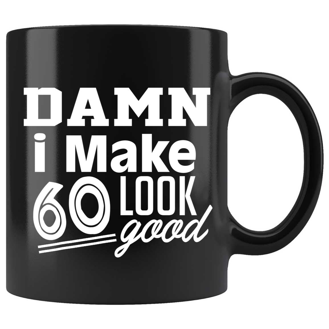 Skitongifts Coffee Mug Funny Ceramic Novelty 60th Birthday - Damn I Make 60 Look Good aqsjA7n