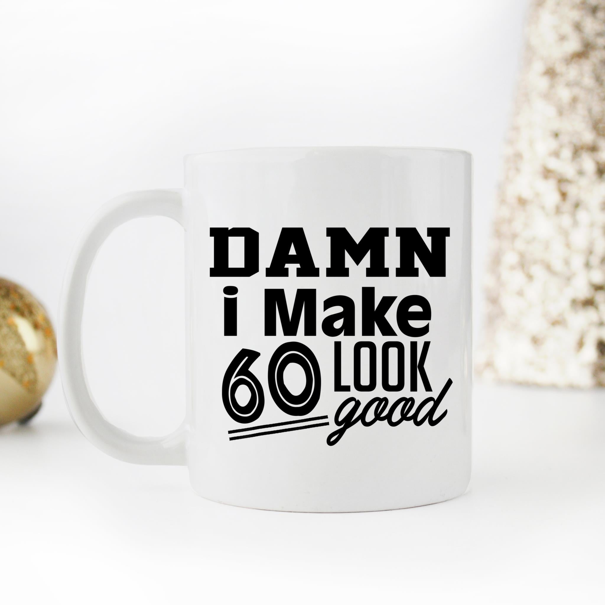 Skitongifts Coffee Mug Funny Ceramic Novelty 60th Birthday - Damn I Make 60 Look Good aqsjA7n