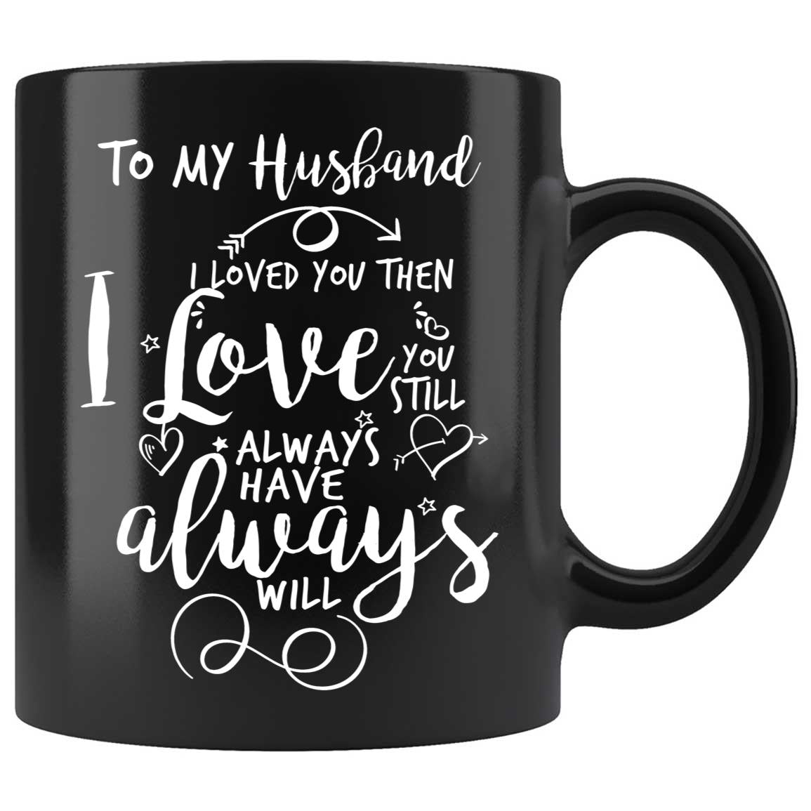 Skitongifts Coffee Mug Funny Ceramic Novelty To My Husband - I Love You Then I Love You Still Always Have Always Will Ee3r0p7