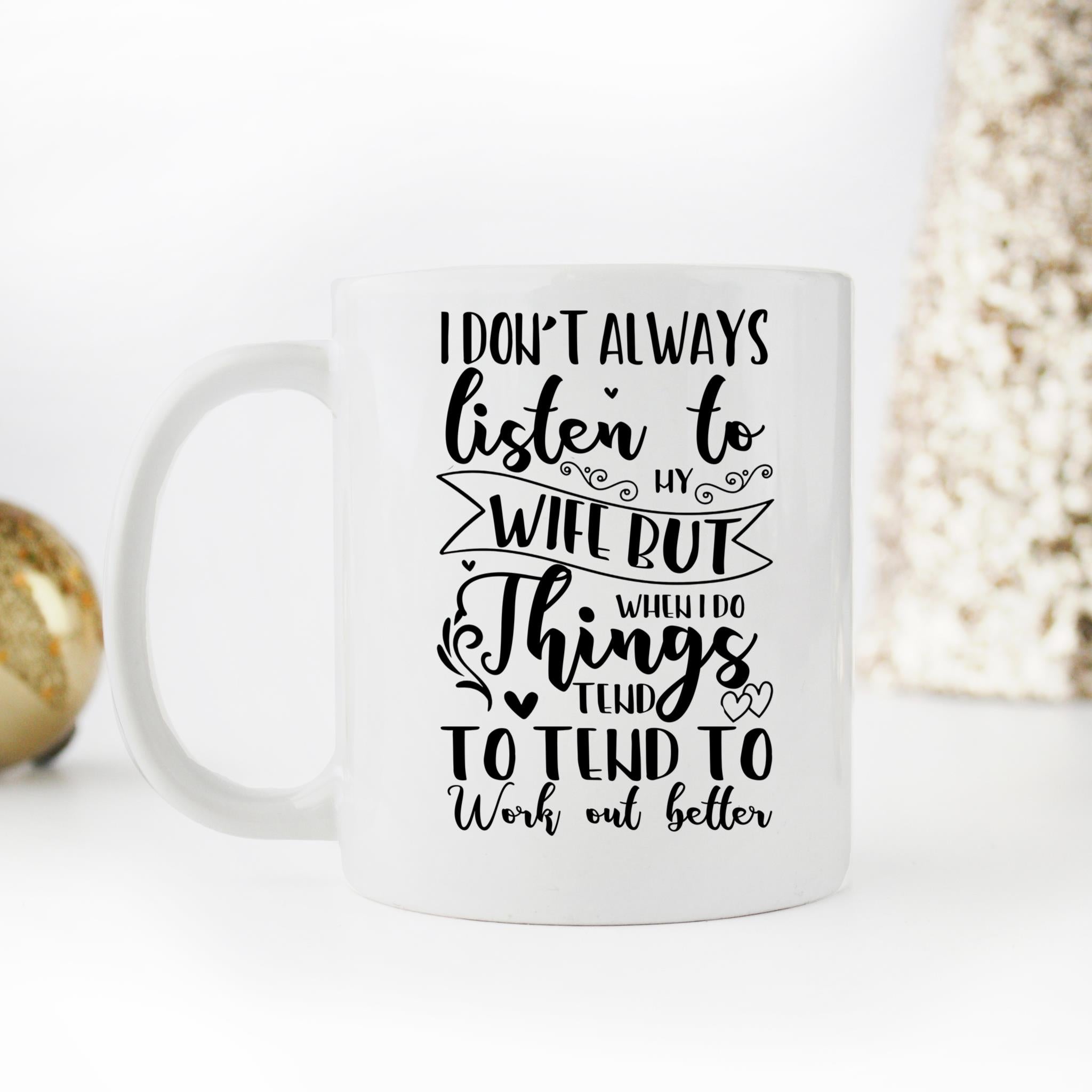 Skitongifts Coffee Mug Funny Ceramic Novelty I Dont Always Listen To My Wife WJ2cony