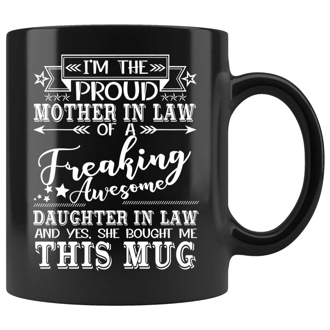 Skitongifts Coffee Mug Funny Ceramic Novelty I'm The Proud Mother In Law Of A Freakin Awesome Daughter In Law (And Yes She Bought Me This Mug) 6ZPGgSn