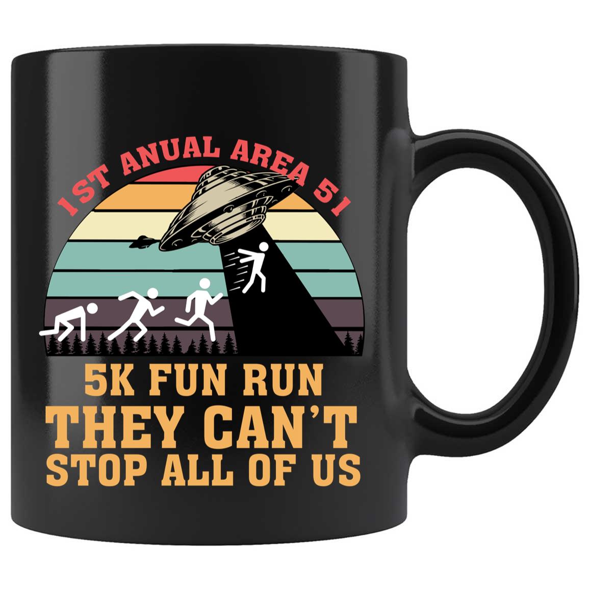 Skitongifts Coffee Mug Funny Ceramic Novelty 1st Annual Area 51 5k Fun Run They Can't Stop All Of Us 5qRL7xC