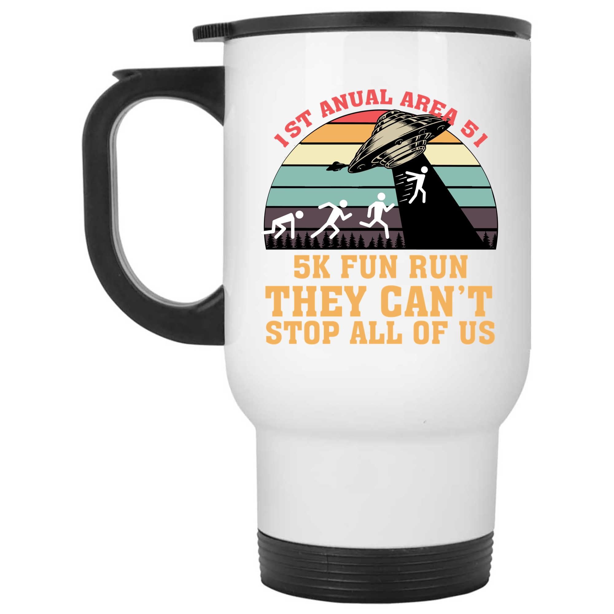 Skitongifts Coffee Mug Funny Ceramic Novelty 1st Annual Area 51 5k Fun Run They Can't Stop All Of Us 5qRL7xC