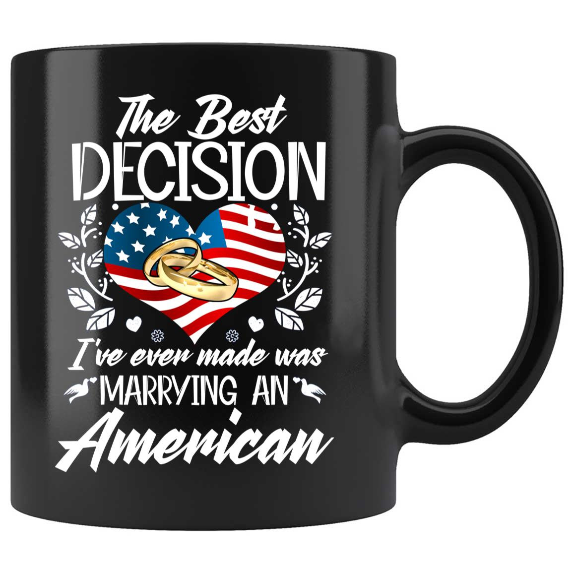 Skitongifts Coffee Mug Funny Ceramic Novelty Best Decision I Have Ever Made Was Marrying American 7W7jVe3