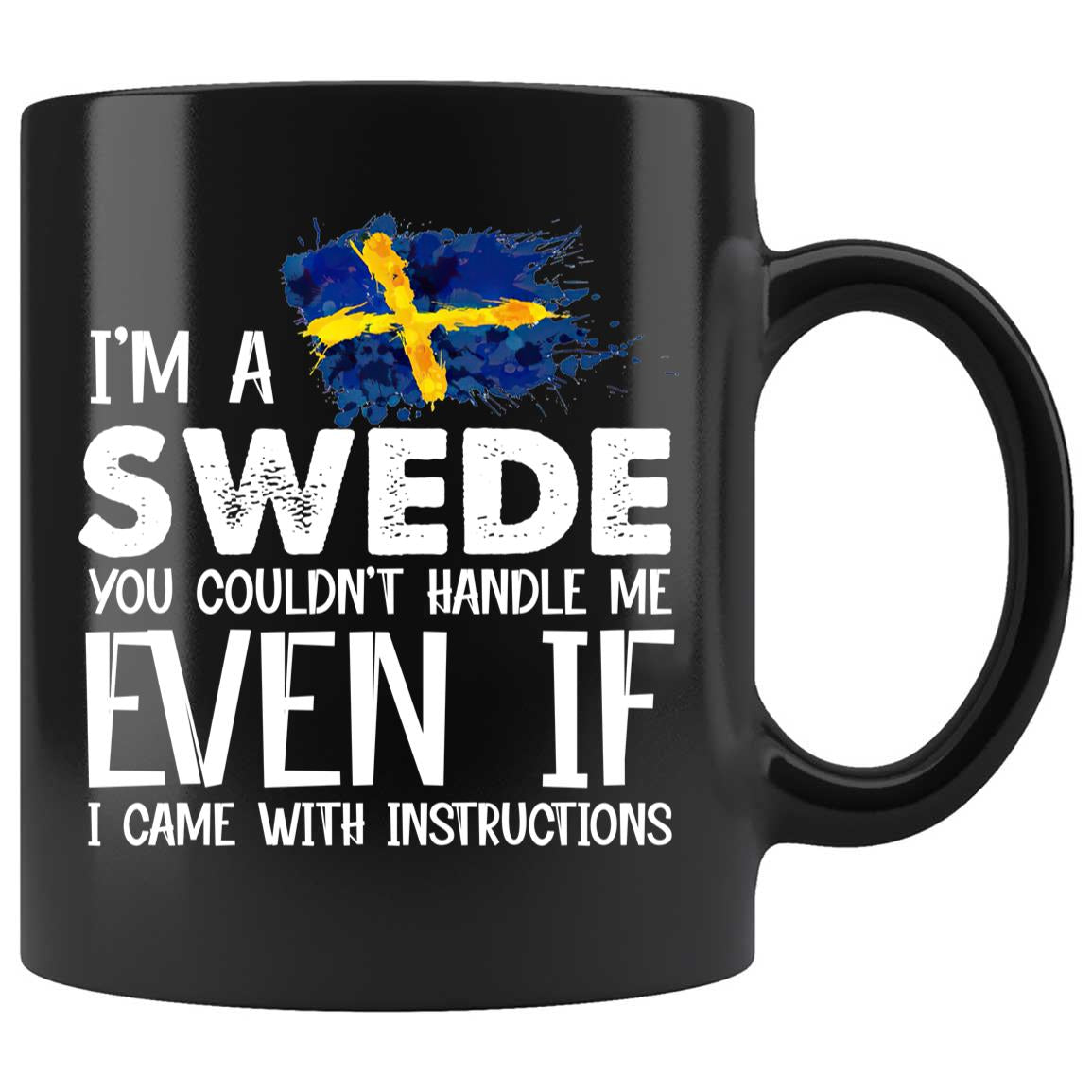 Skitongifts Coffee Mug Funny Ceramic Novelty I'm A Swede You Couldn't Handle Me Even If I Came With Instructions TxLKfxW