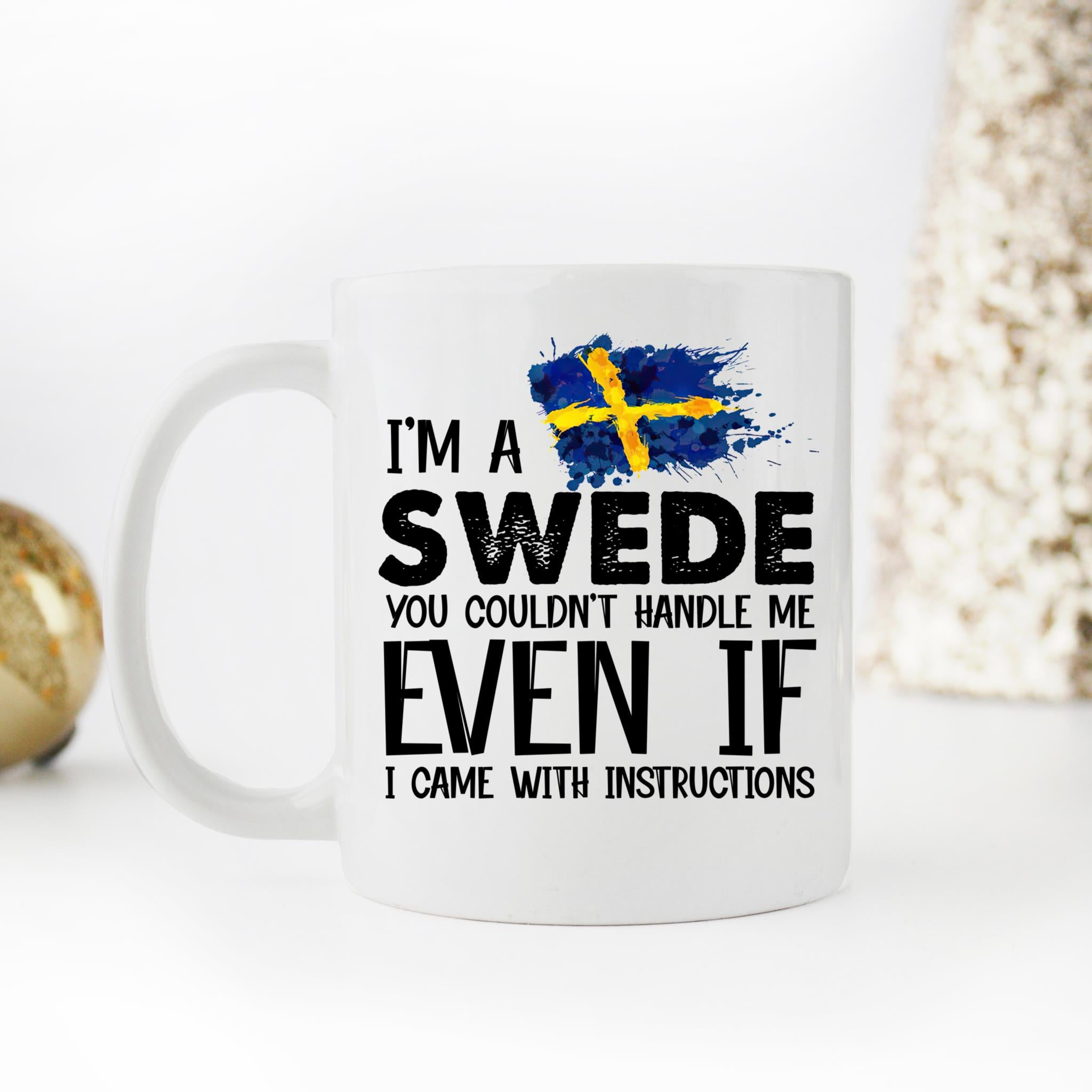 Skitongifts Coffee Mug Funny Ceramic Novelty I'm A Swede You Couldn't Handle Me Even If I Came With Instructions TxLKfxW