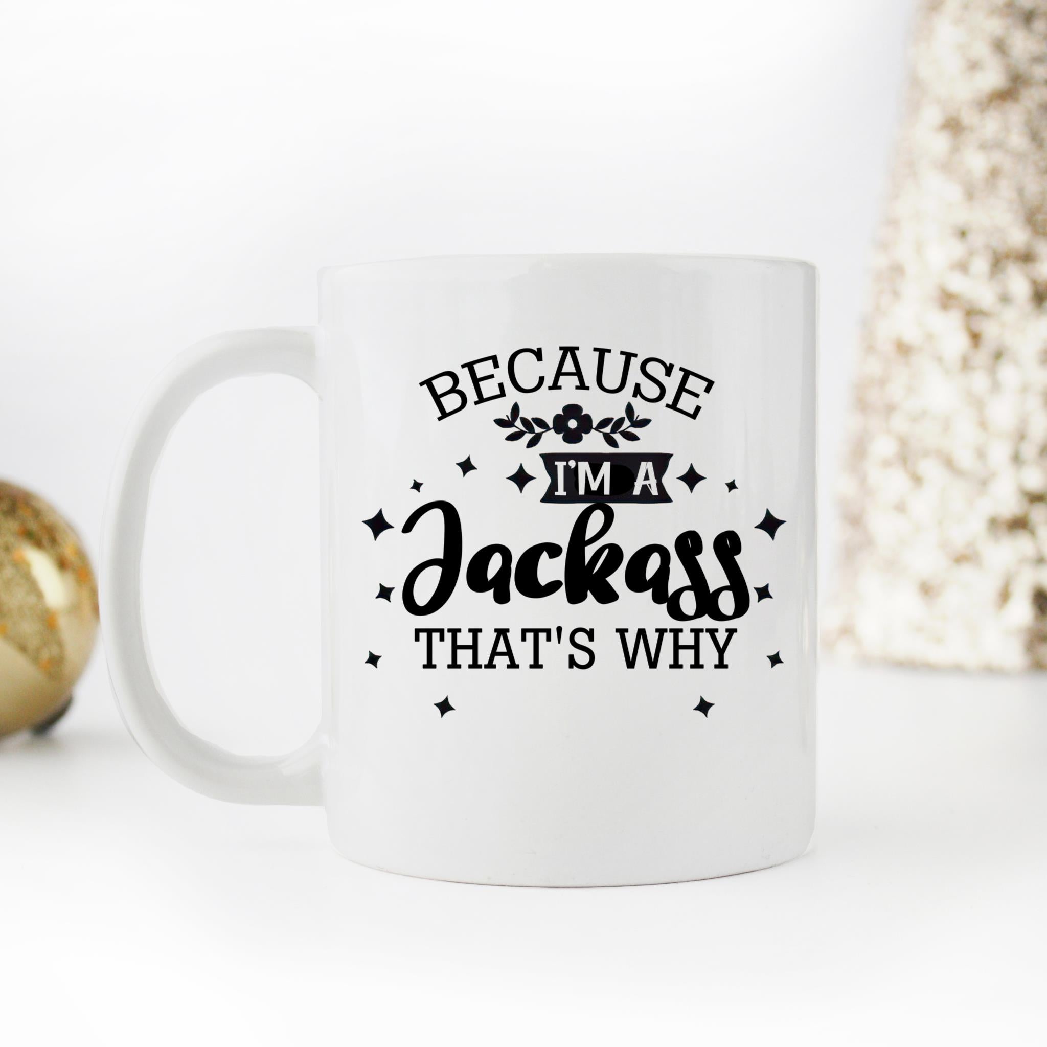 Skitongifts Coffee Mug Funny Ceramic Novelty Because I'm A Jackass That's Why 8UsJzrk
