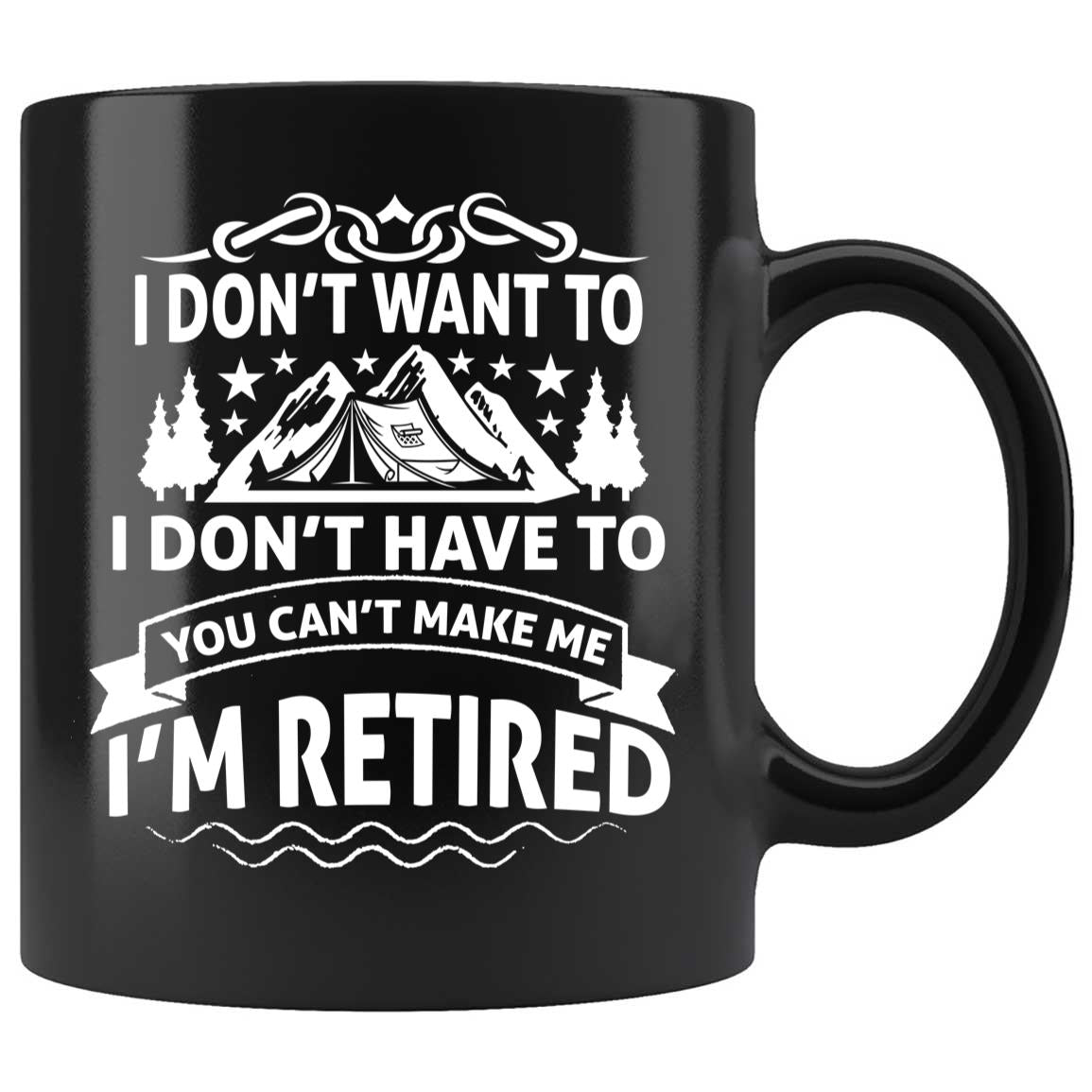 Skitongifts Coffee Mug Funny Ceramic Novelty I Don't Want To I Don't Have To You Can't Make Me I'm Retired vhmqb4N
